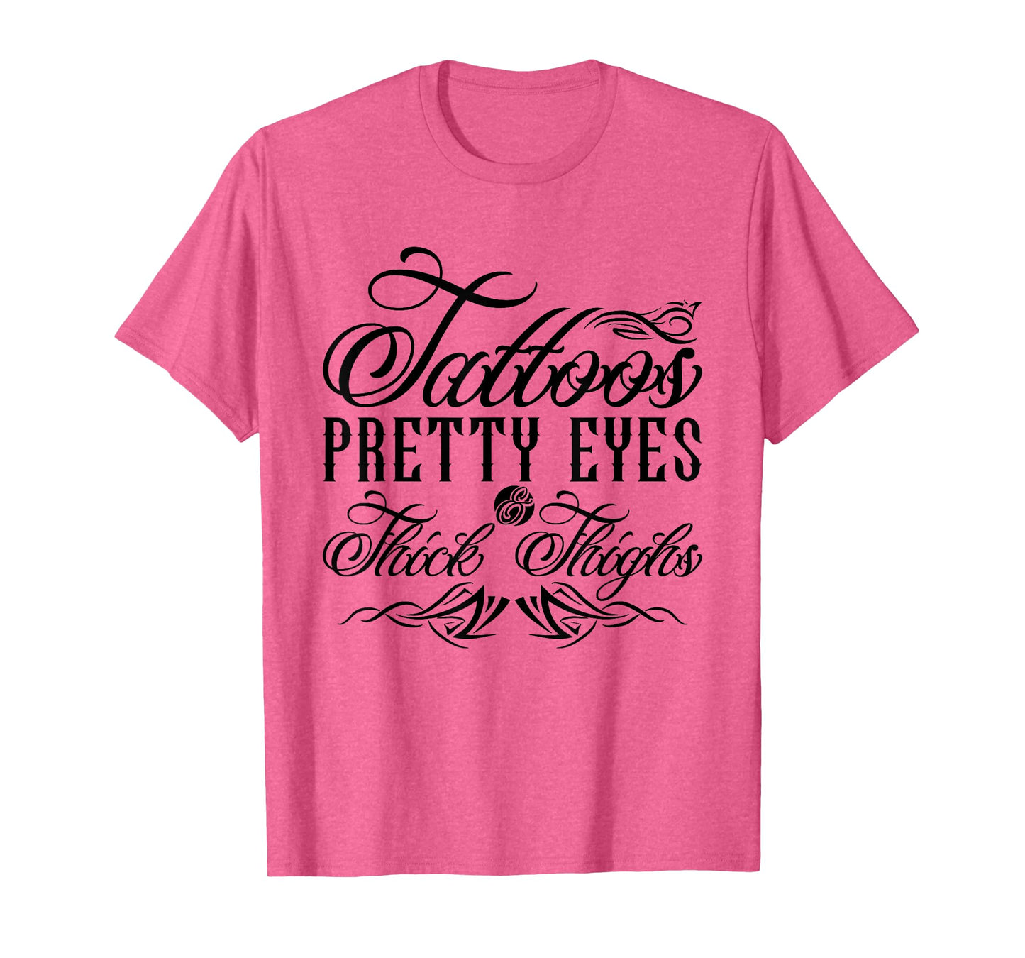 Tattoos Pretty Eyes And Thick Thighs T-Shirt