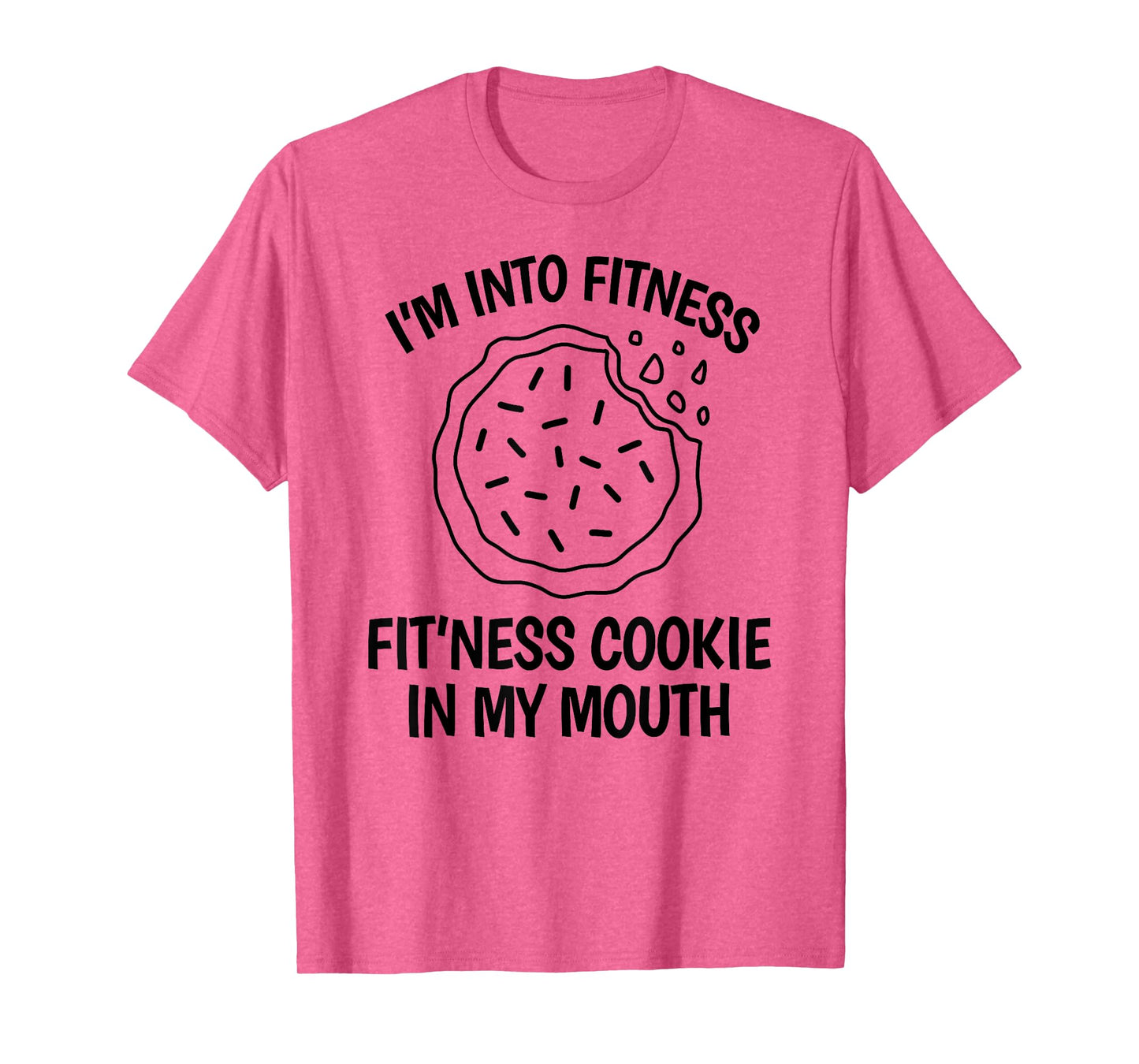 I'm into Fitness Cookie in my Mouth Funny Gym Chocolate T-Shirt