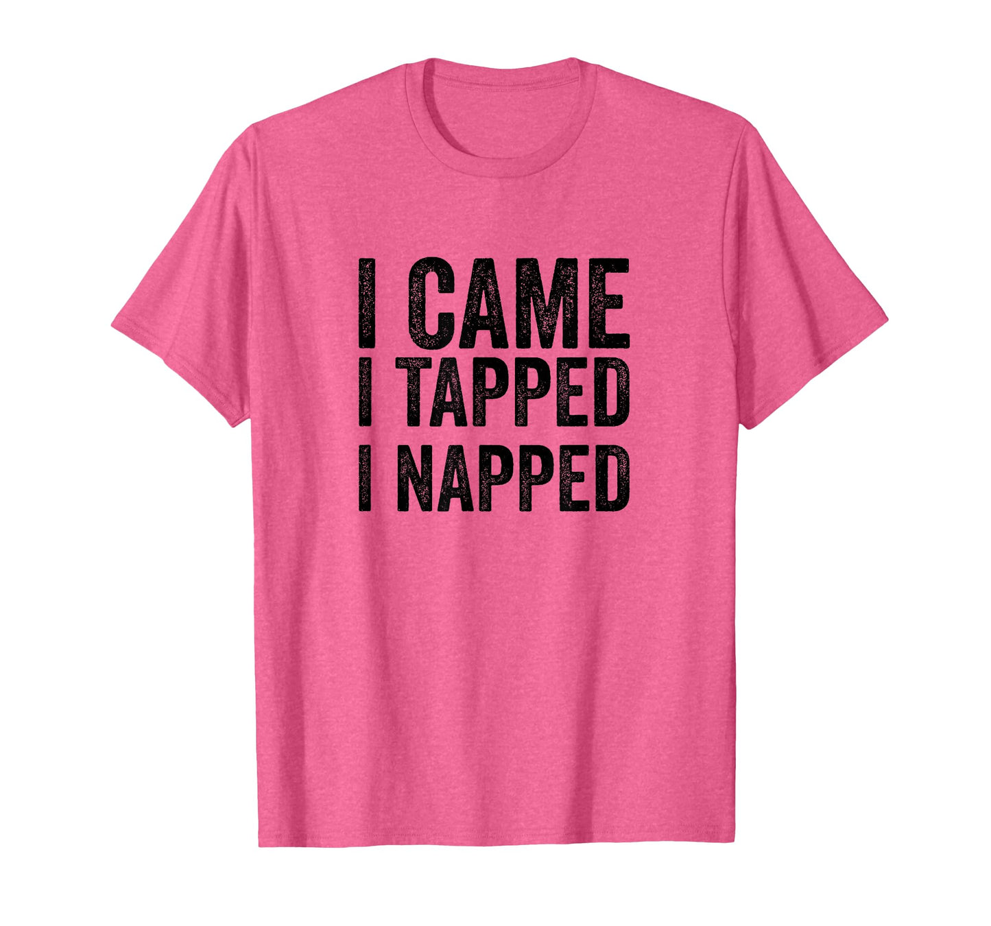 BJJ Jiu Jitsu I Came I Tapped I Napped Funny MMA Quote T-Shirt