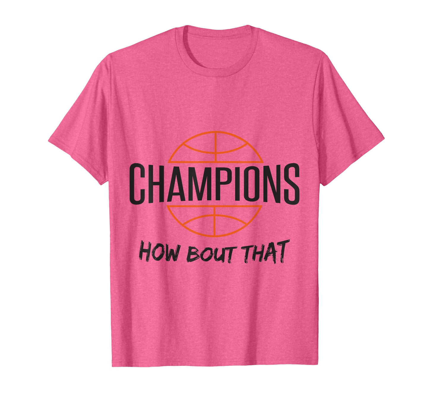 Basketball Champs Champions How Bout That T-Shirt T-Shirt