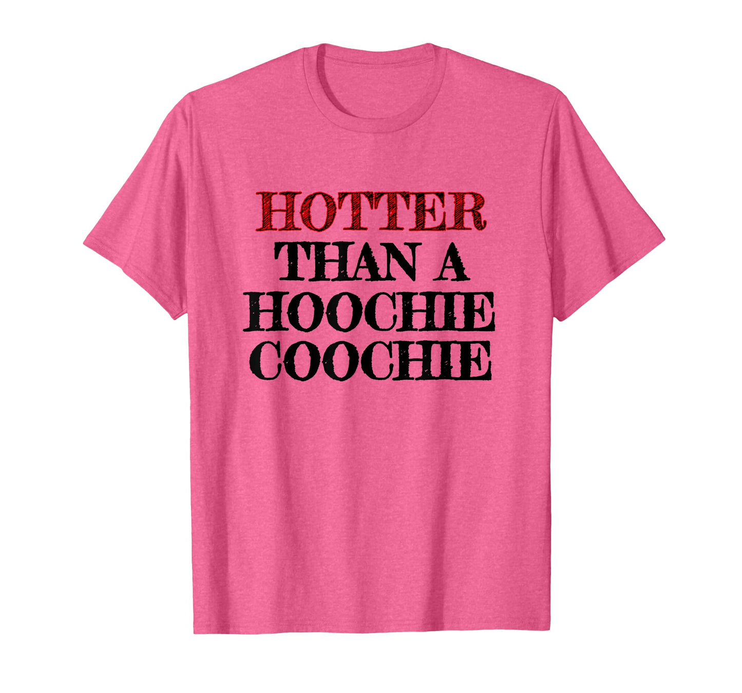 Hotter Than A Hoochie Coochie T-Shirt