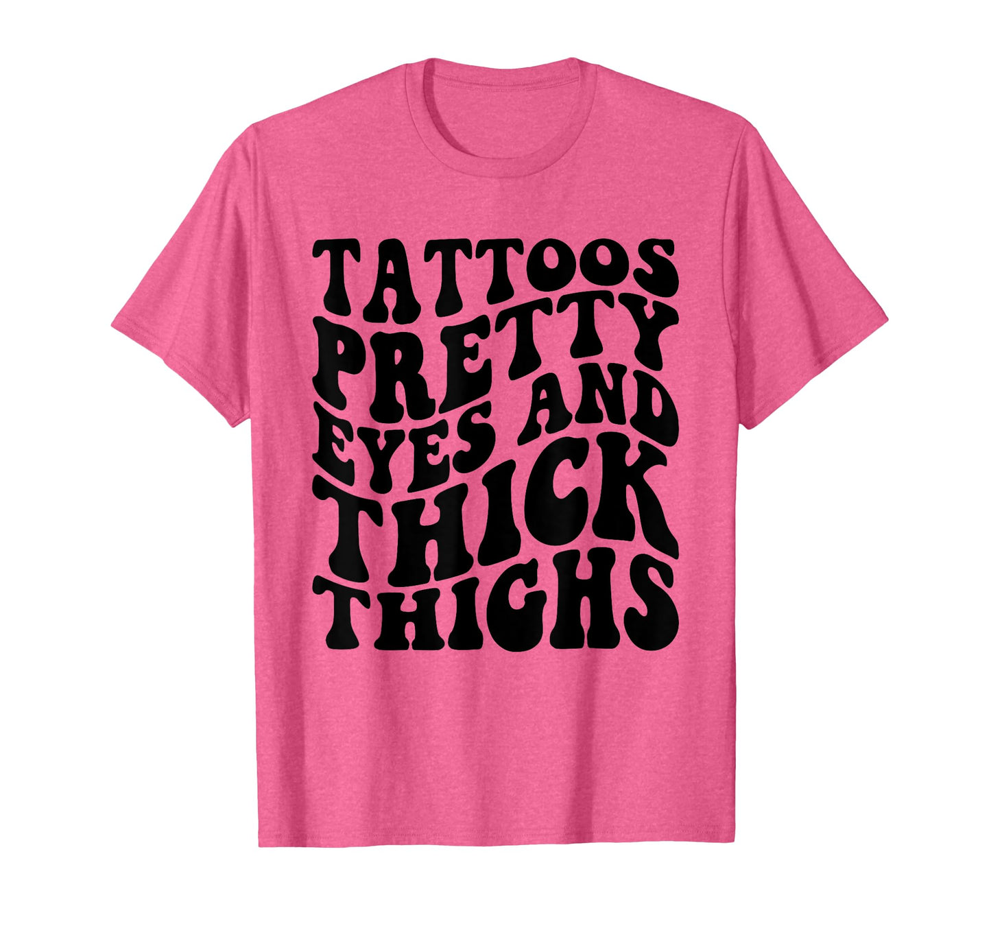 Tattoos Pretty Eyes And Thick Thighs T-Shirt