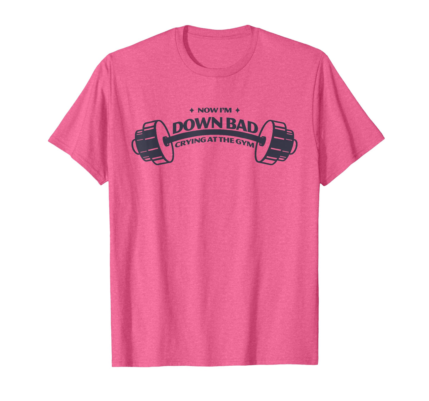 Funny Now I'm Down Bad Tee Crying At The Gym T-Shirt