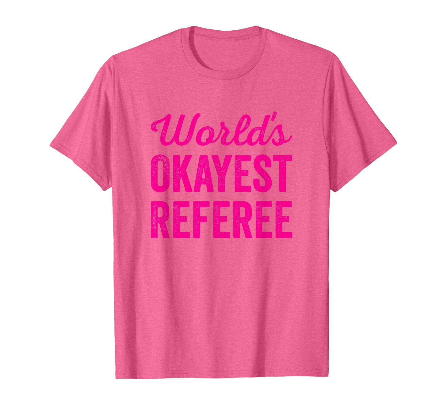 Worlds Okayest Referee Funny Sarcastic Best Game Official T-Shirt