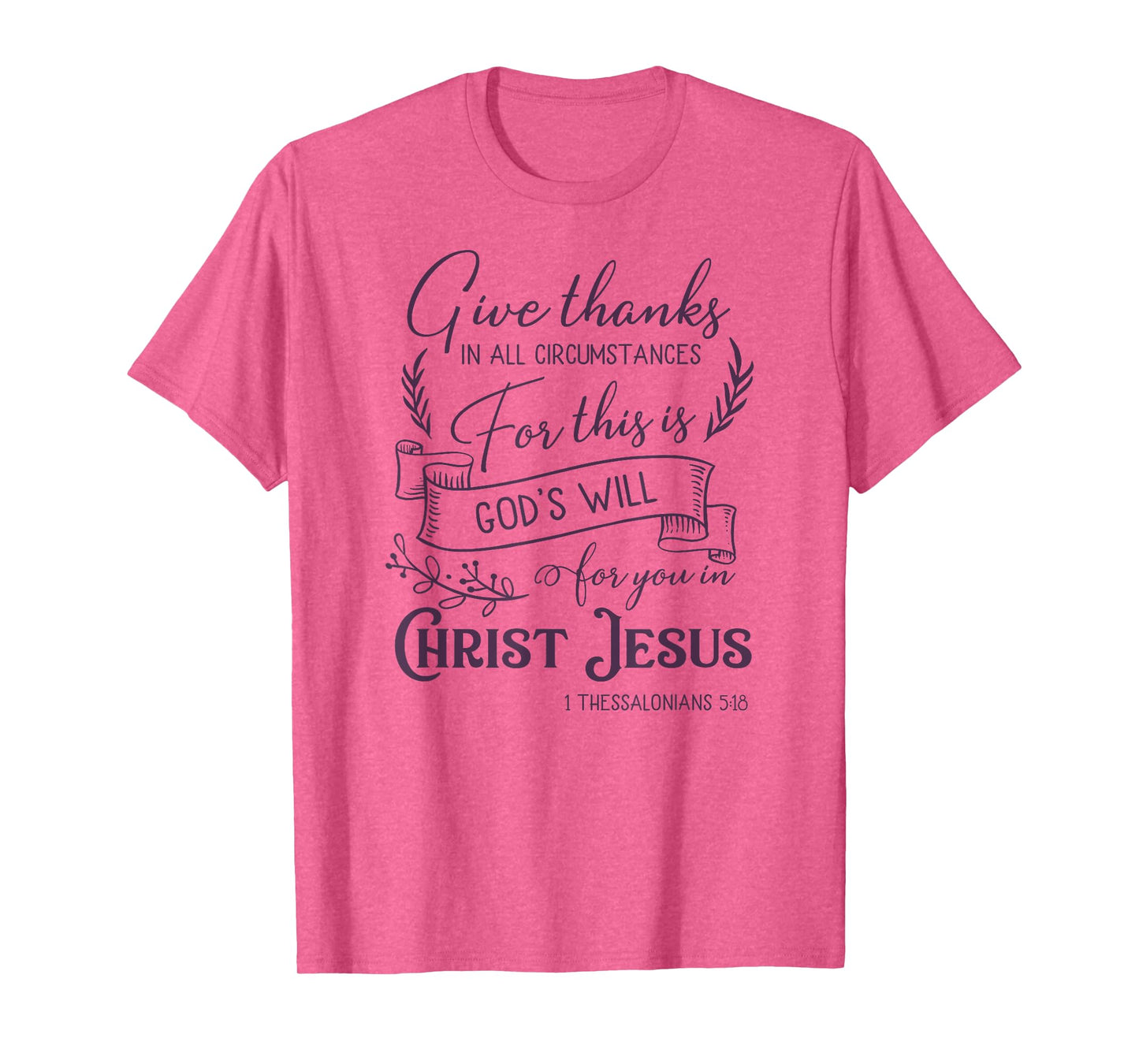 Give thanks in all circumstances T-Shirt