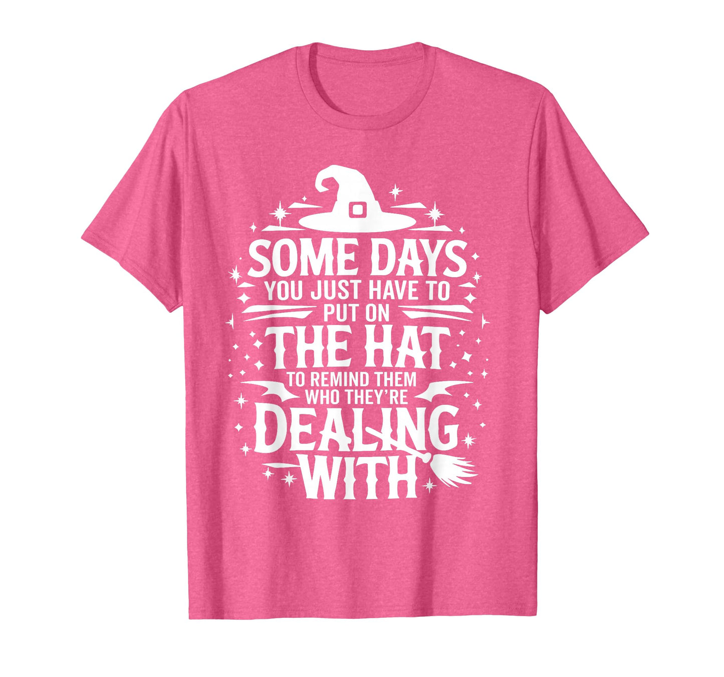 Some Days You Just Have to Put On The Hat Witch Halloween T-Shirt