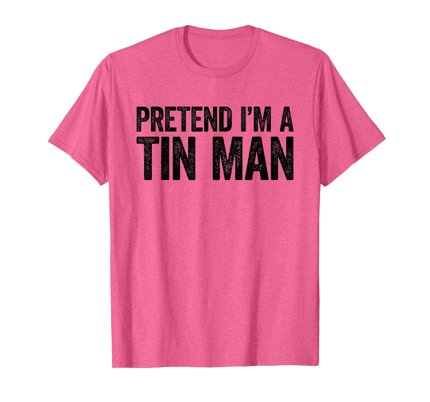 Pretend I'm A Tin Man Shirt Adult Kids Men Women Costume T-Shirt