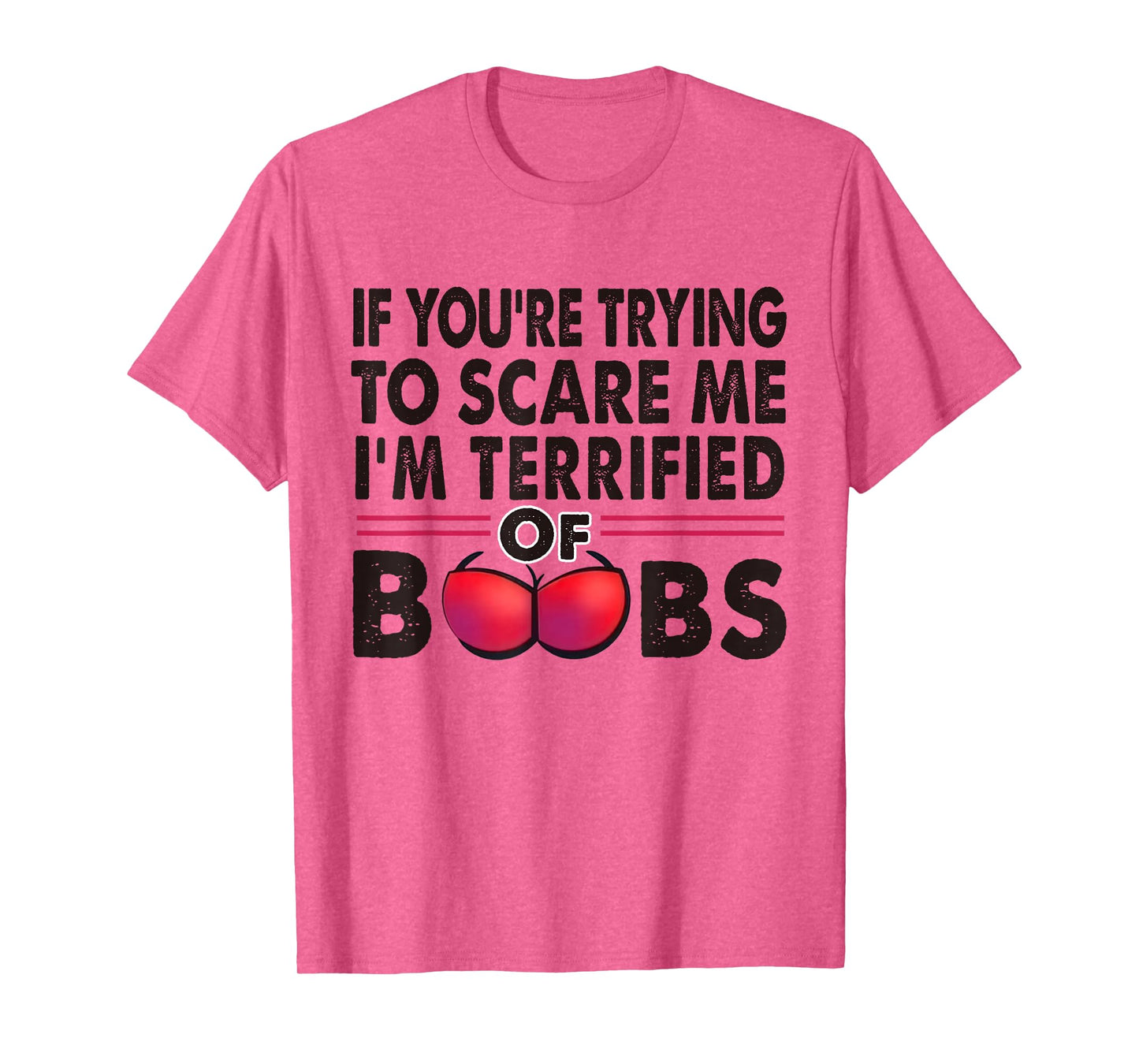 If You're Trying To Scare Me I'm Terrified Of Boobs Retro T-Shirt