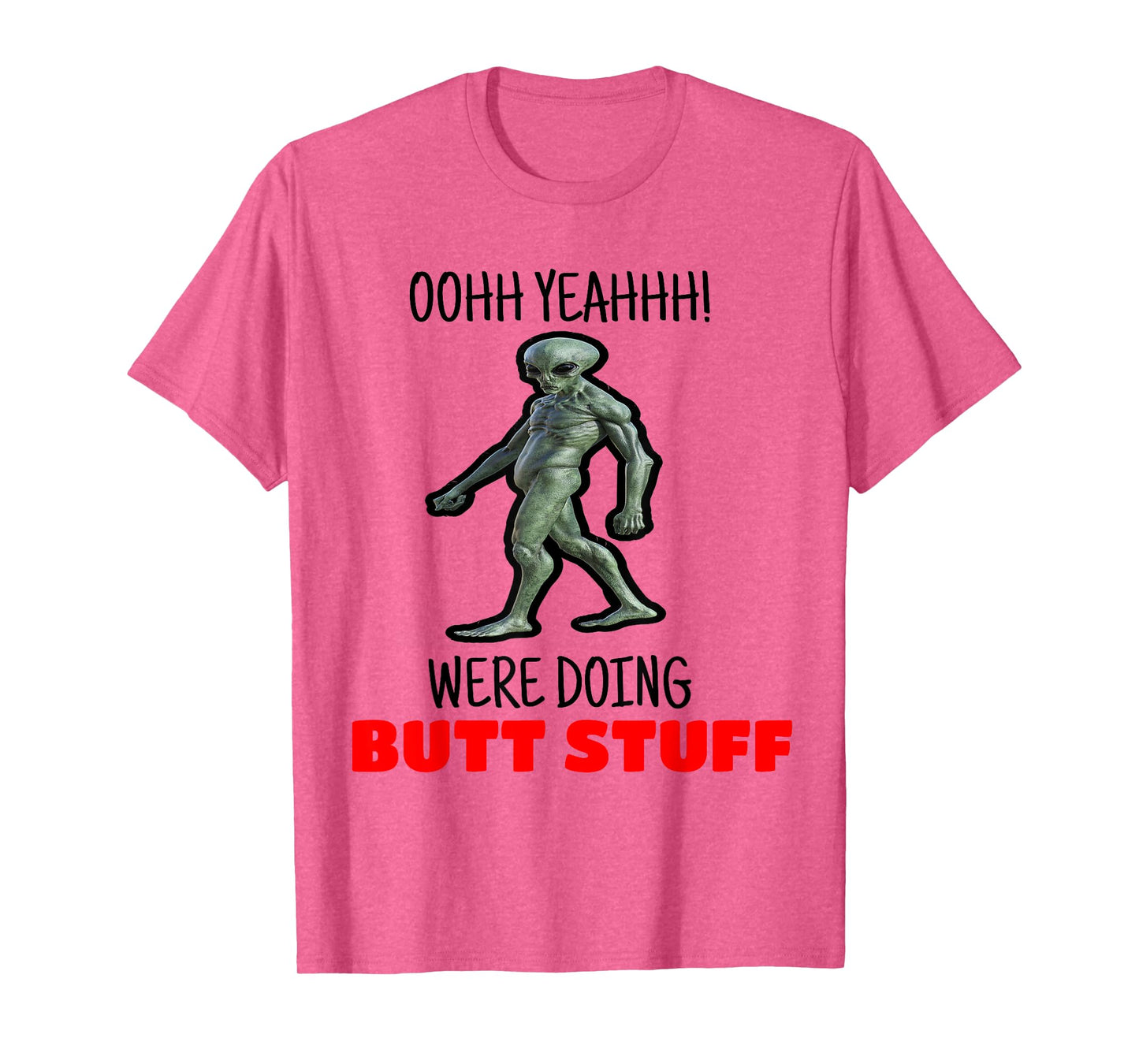 Butt Stuff Tshirt Were Doing Butt Stuff Alien Work Out Shirt T-Shirt