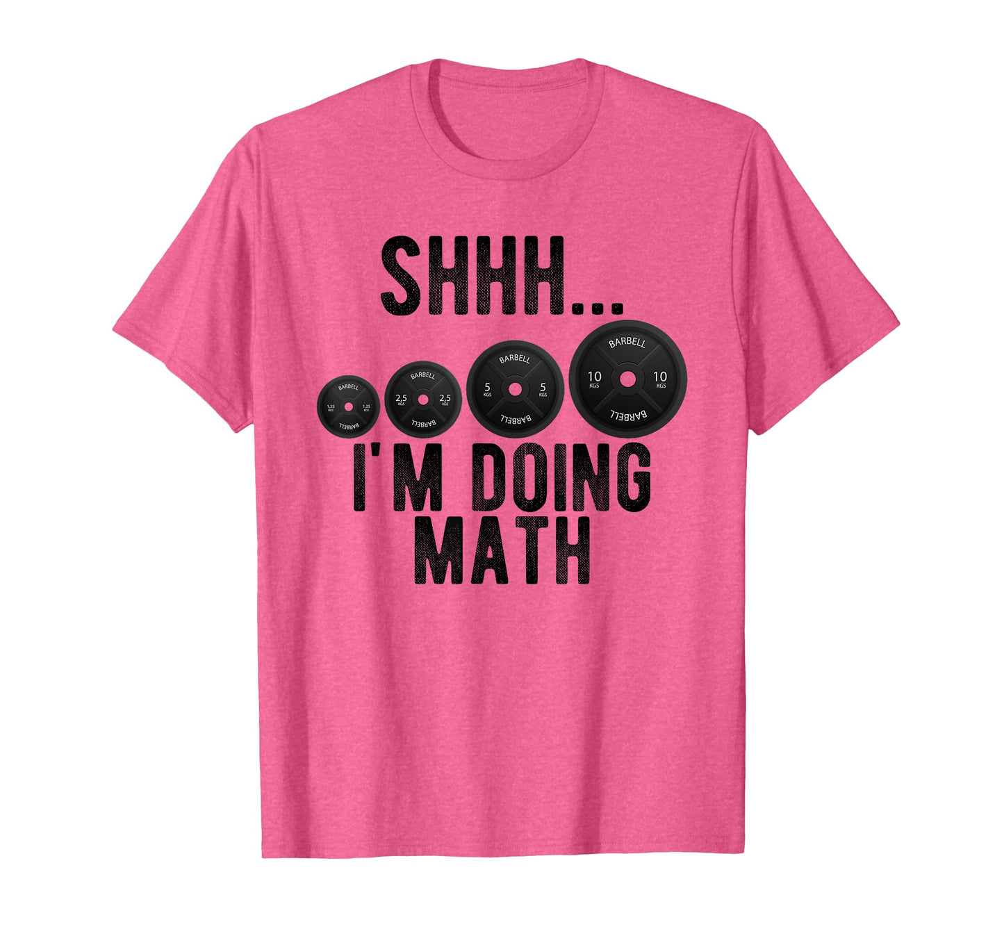 Shhh Im Doing Math Weight Lifting Workout Gym Motivation T-Shirt