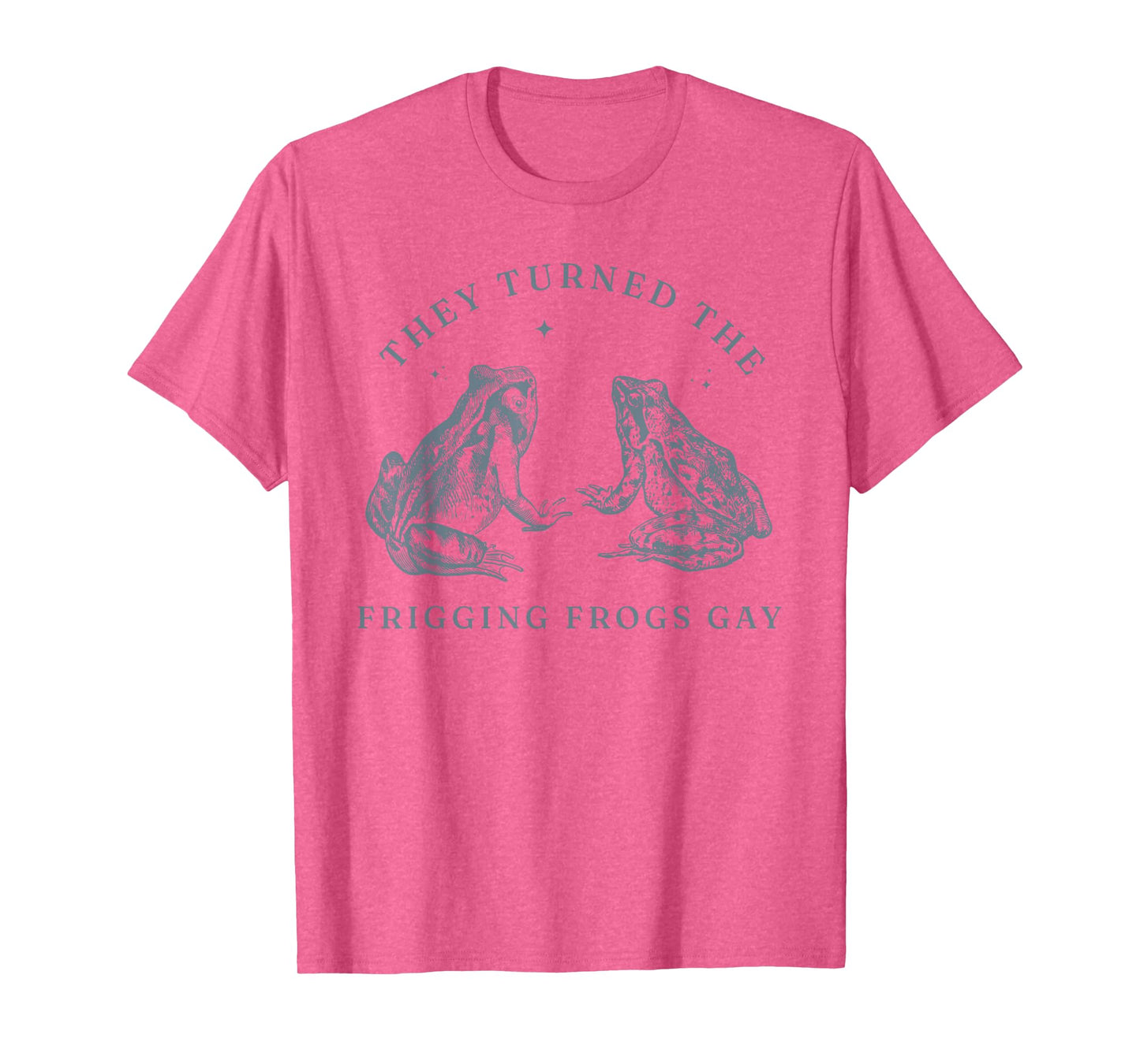 Funny Pride Shirt They Turned the Frigging Frogs Gay LGBTQ T-Shirt