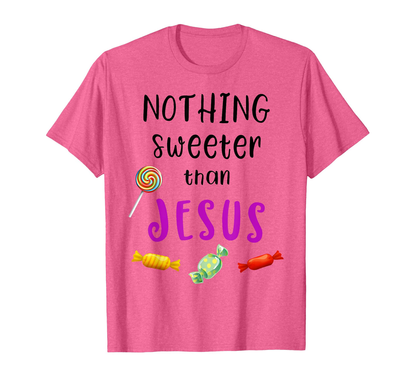 Nothing Sweeter Than Jesus Candy Christian Jesus Lover T-Shirt