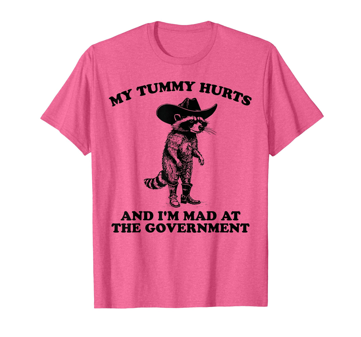 My Tummy Hurts And I'm Mad At The Government Cowboy Raccoon T-Shirt