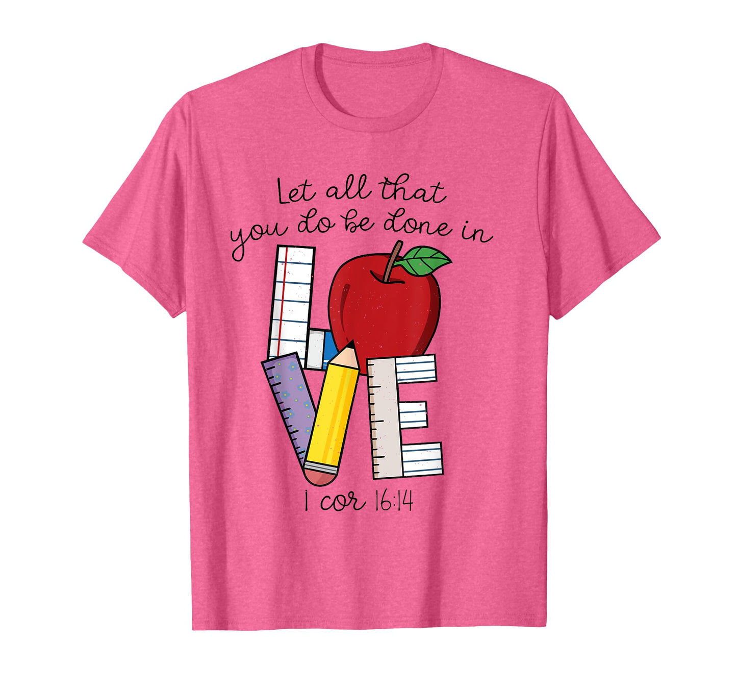 Let All That You Do Be Done In Love, Christian Teacher Gifts T-Shirt