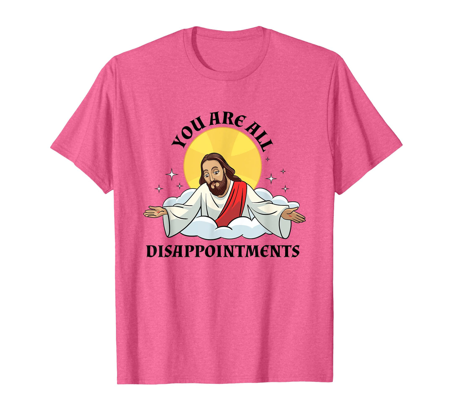 Jesus Christ Meme You Are All Disappointments Christian T-Shirt