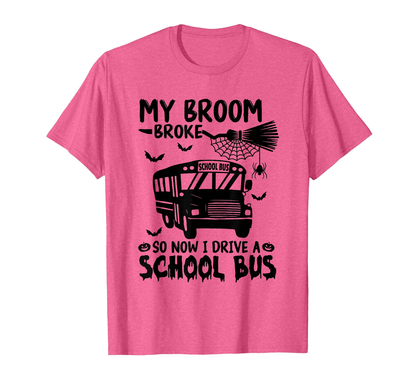 My Broom Broke So Now I Drive A School Bus Driver Halloween T-Shirt