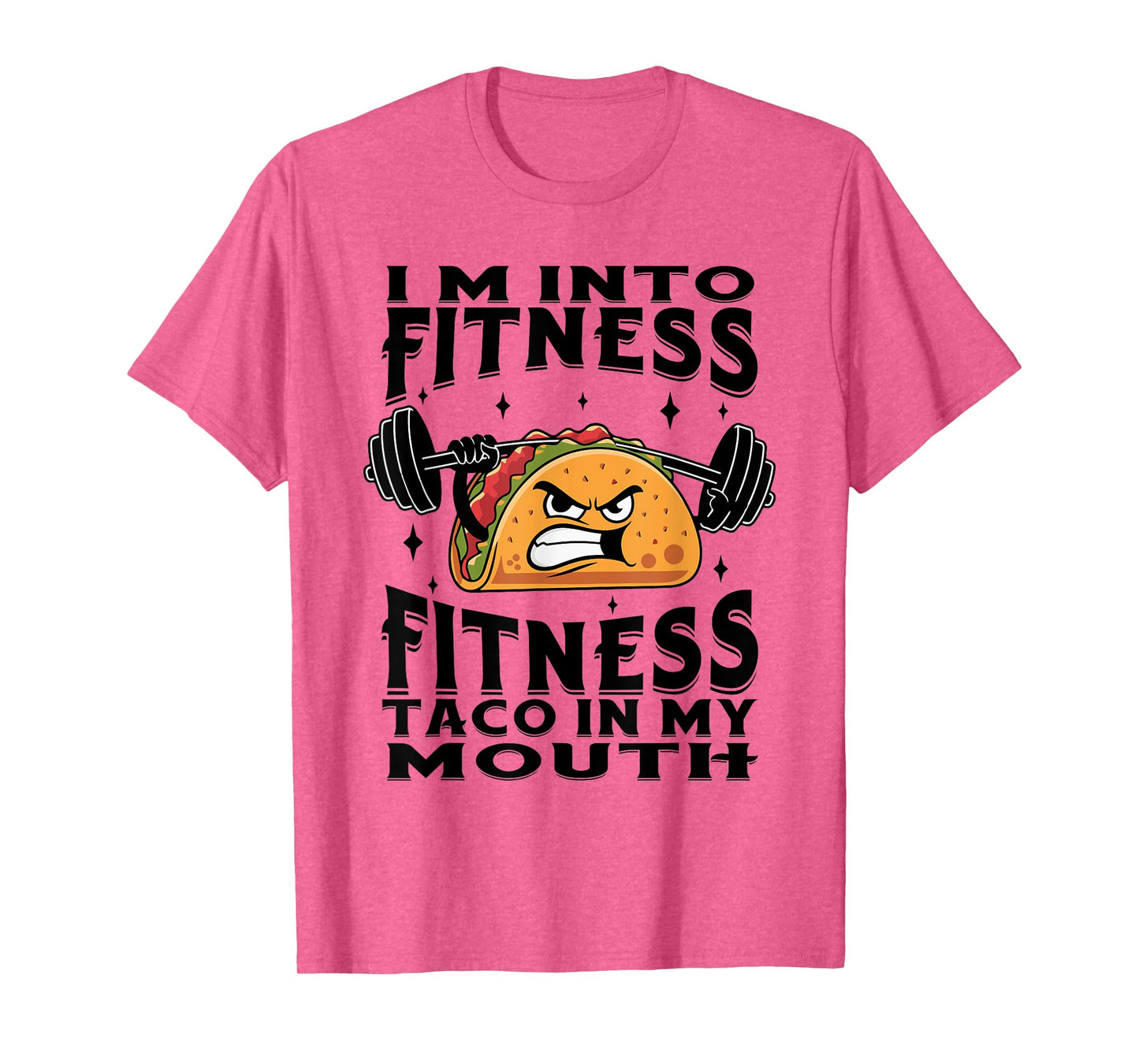 Funny I'm Into Fitness Taco In My Mouth T-Shirt