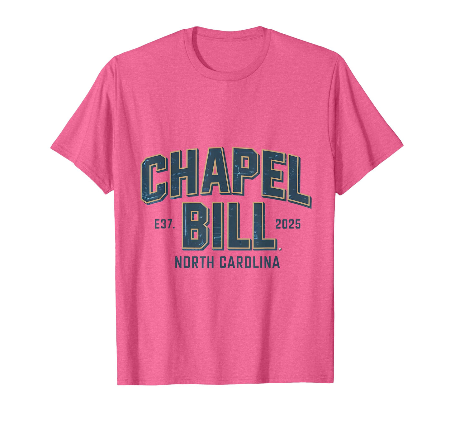 Chapel Bill - North Carolina EST 2025 fanny vintage style T-Shirt