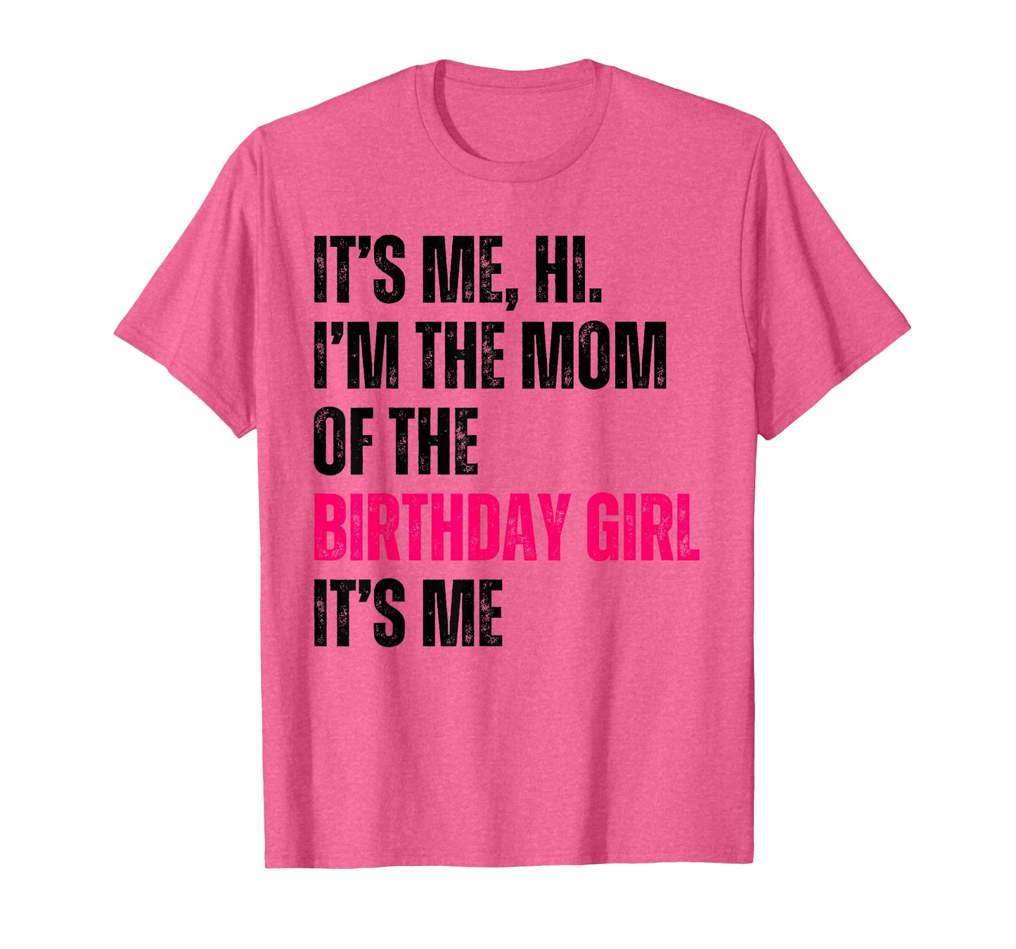 It's Me Hi I'm The Mom Of The Birthday Girl It's Me Party T-Shirt