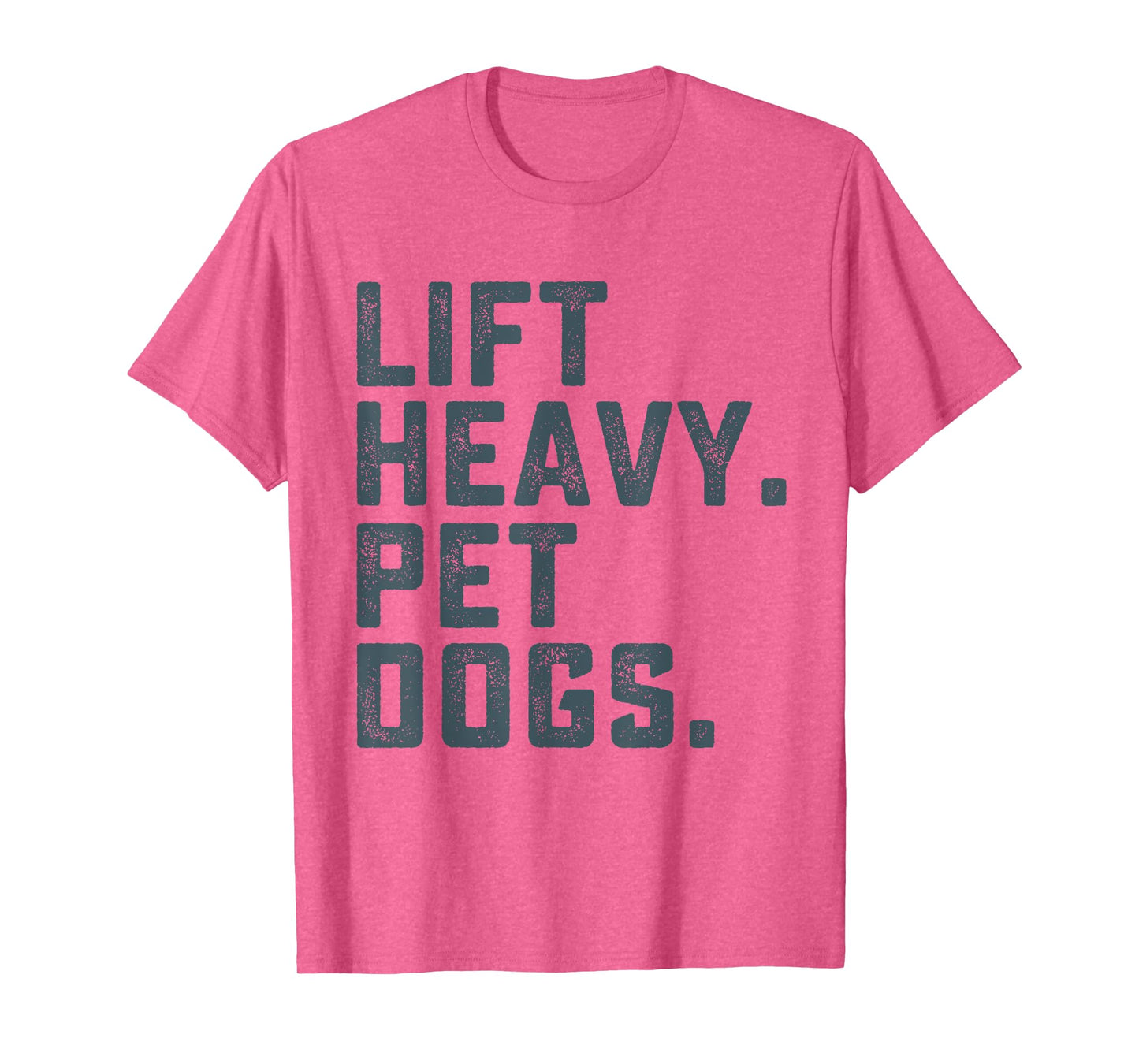 Lift Heavy Pet Dogs Funny Workout Fitness Gym Weightlifting T-Shirt