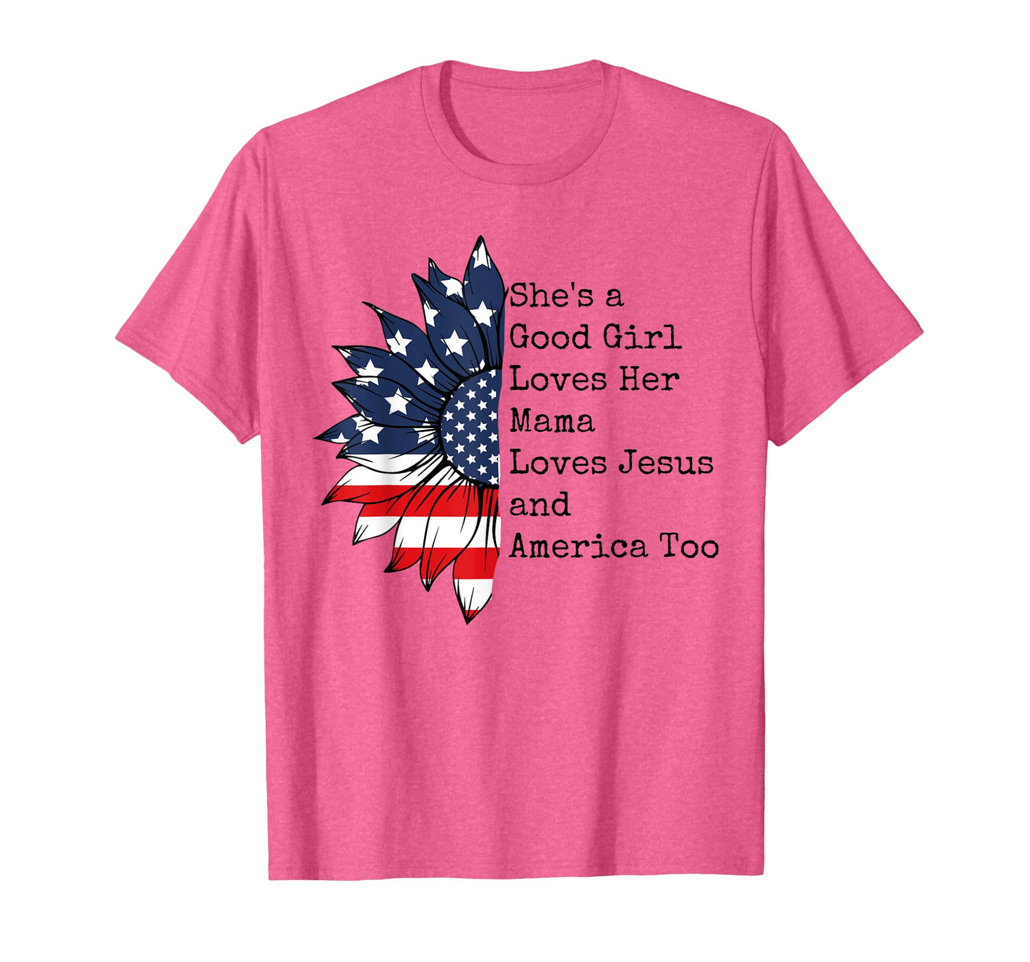 She's A Good Girl Loves Her Mama Jesus & America Too T-Shirt