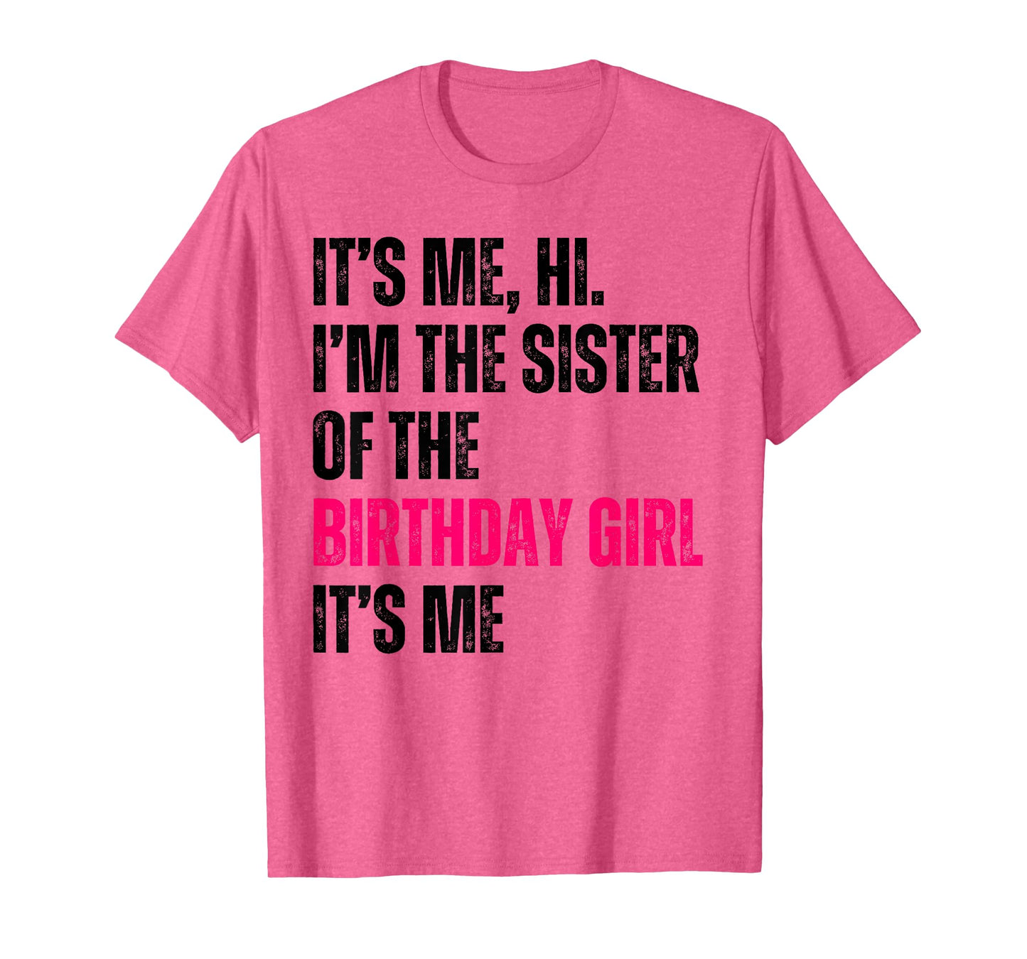 It's Me Hi I'm The Sister Of The Birthday Girl It's Me Party T-Shirt