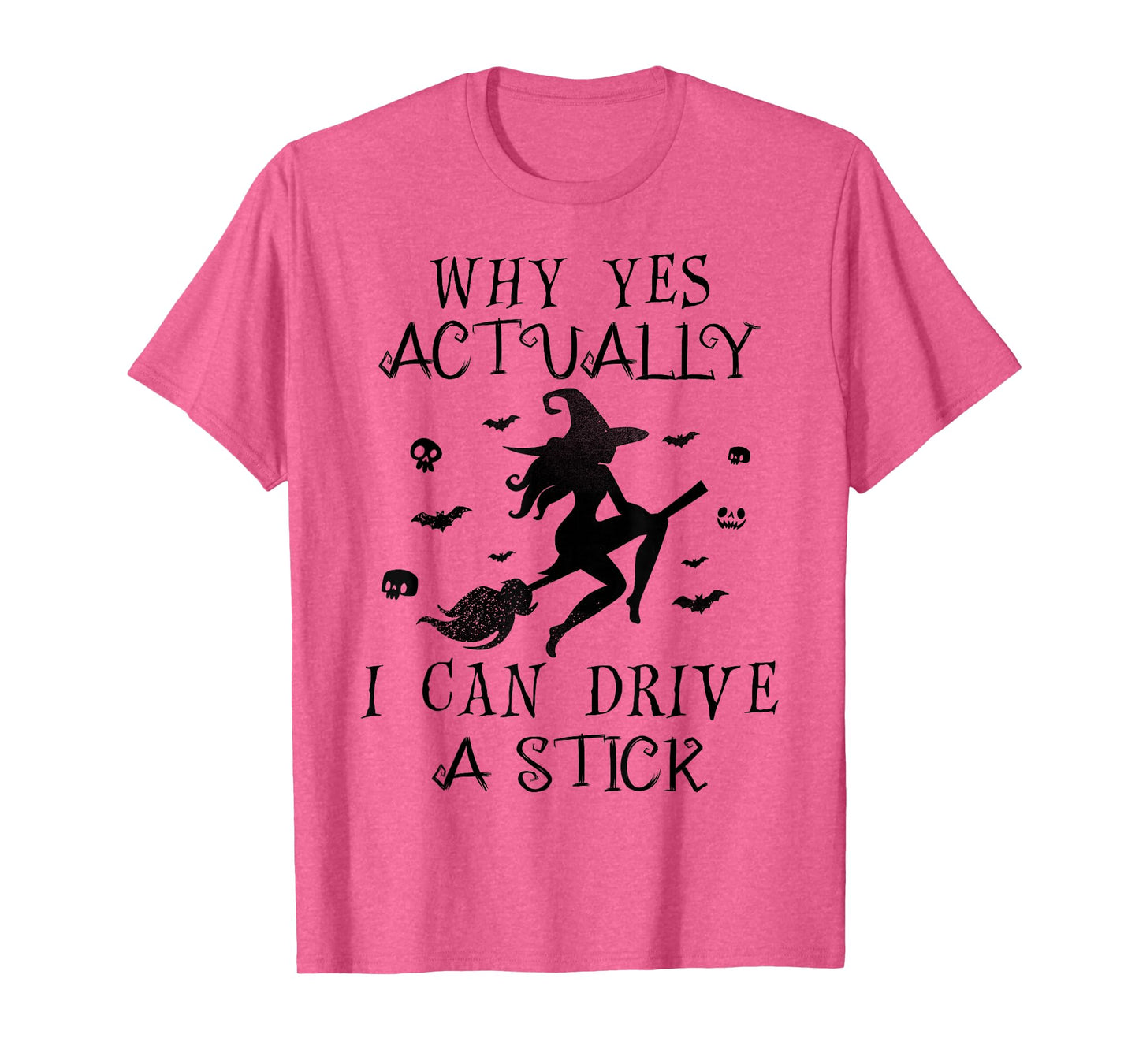 Why Yes Actually I Can Drive A Stick, Halloween Witch Women T-Shirt