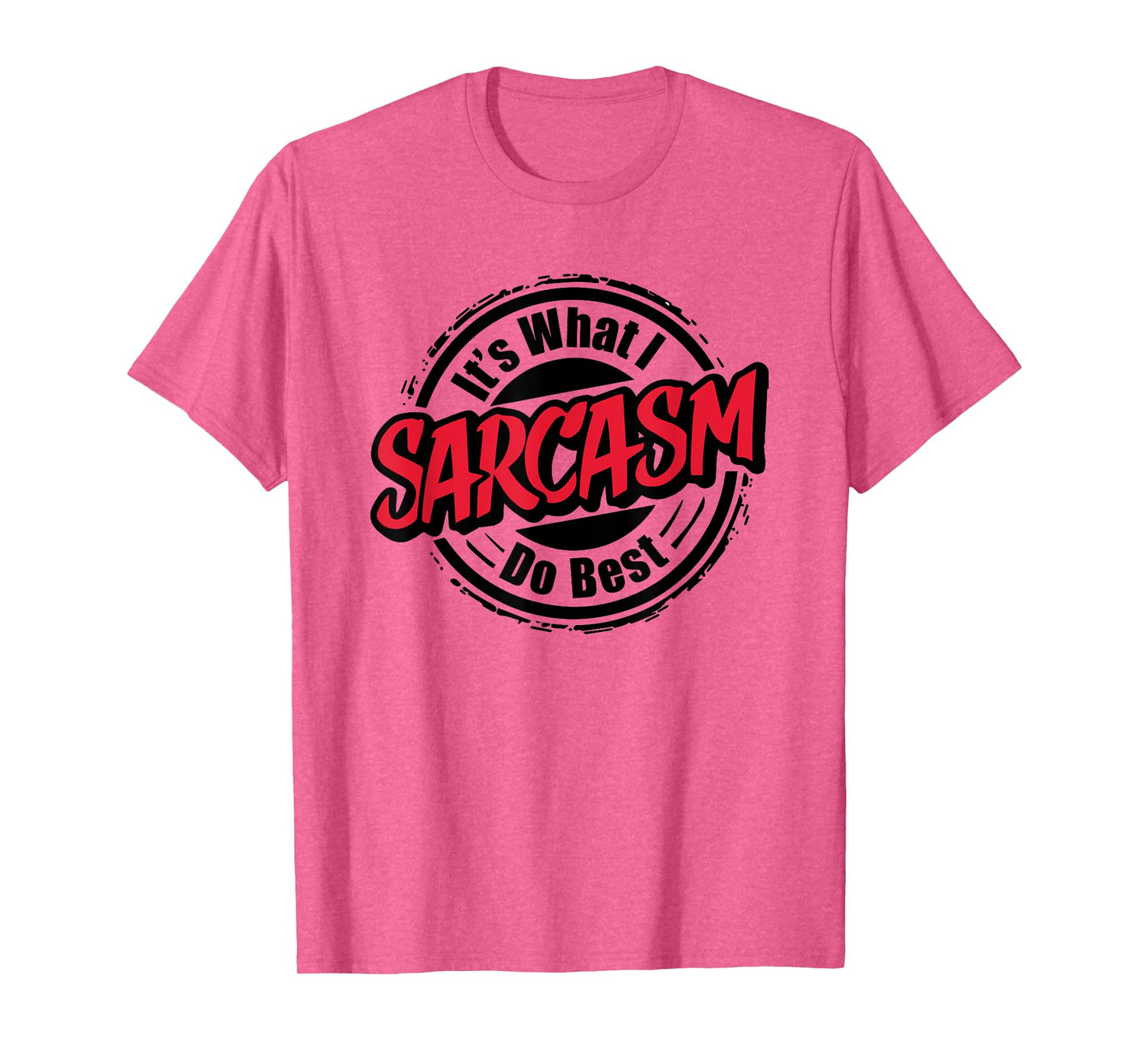 Sarcasm Is What I Do Best I Funny Sarcastic T-Shirt