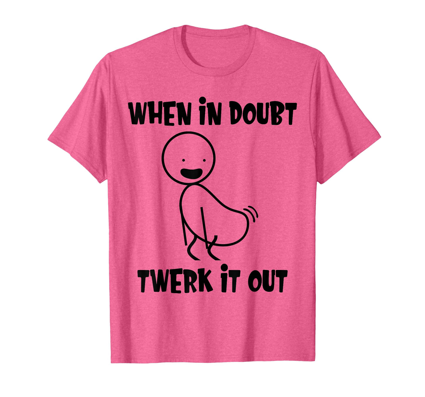 When In Doubt Twerk It Out Twerking Queen Funny Twerk T-Shirt