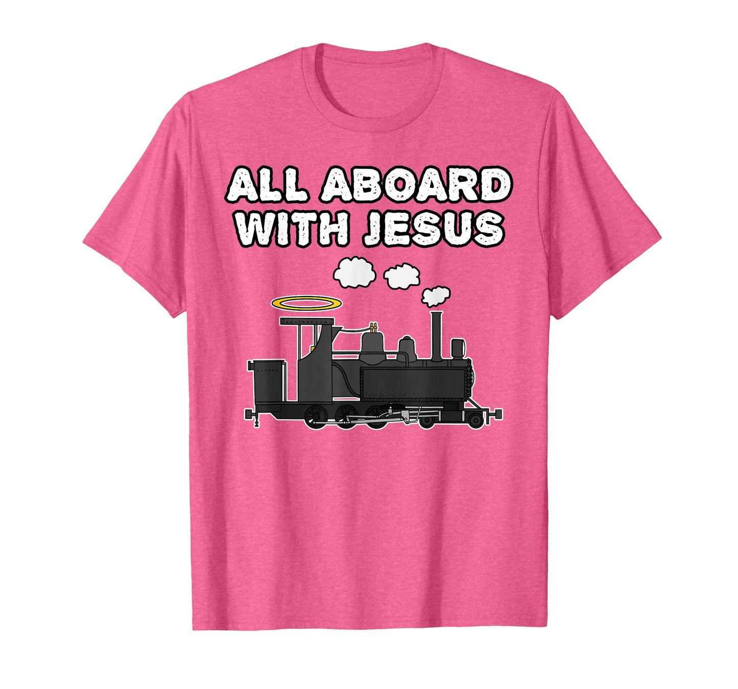 Steam Train, All Aboard With Jesus, Church Rail Enthusiast T-Shirt