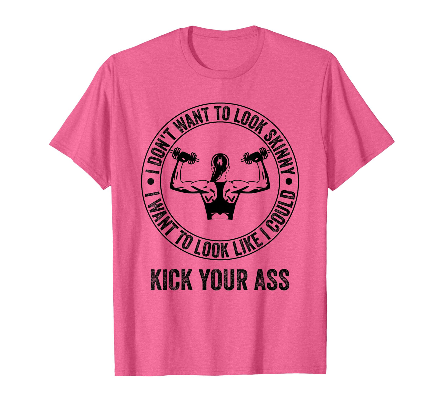 I Don't Want to Look Skinny Funny Workout Gym T-Shirt