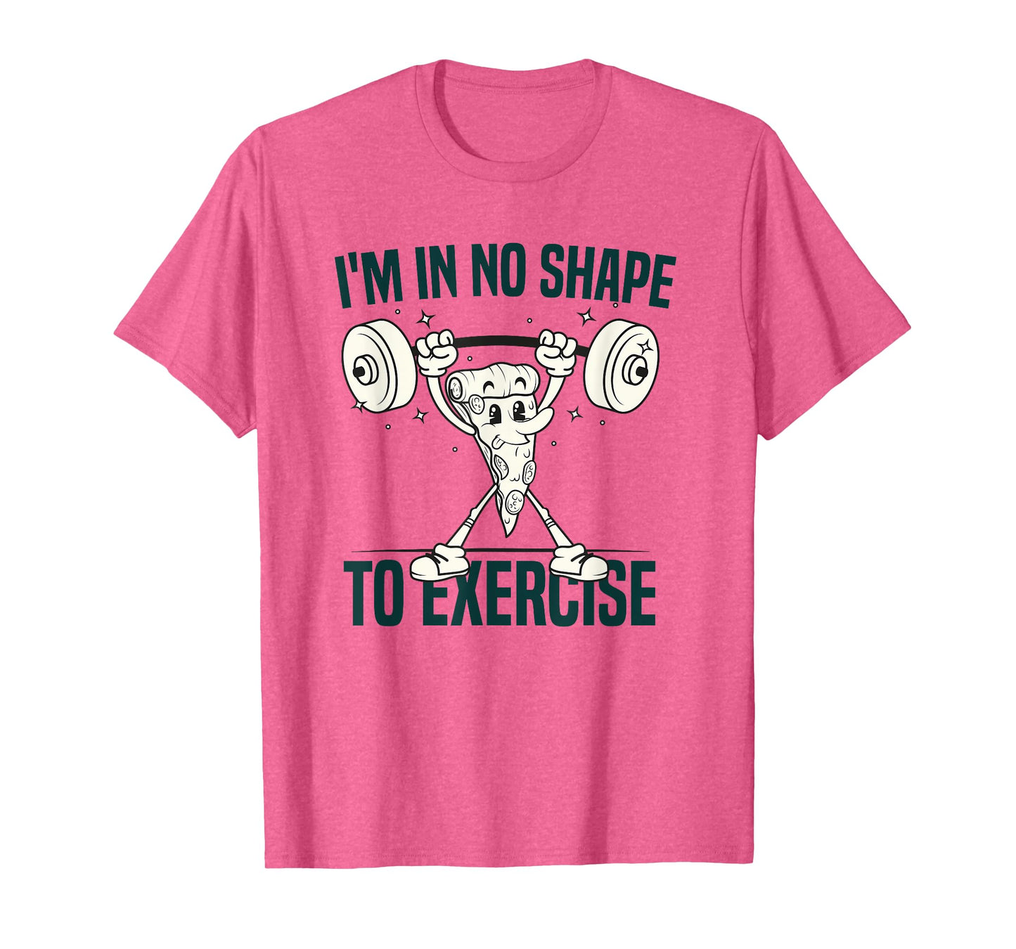 I'm in No Shape to Exercise Funny Workout fitness GYM Joke T-Shirt