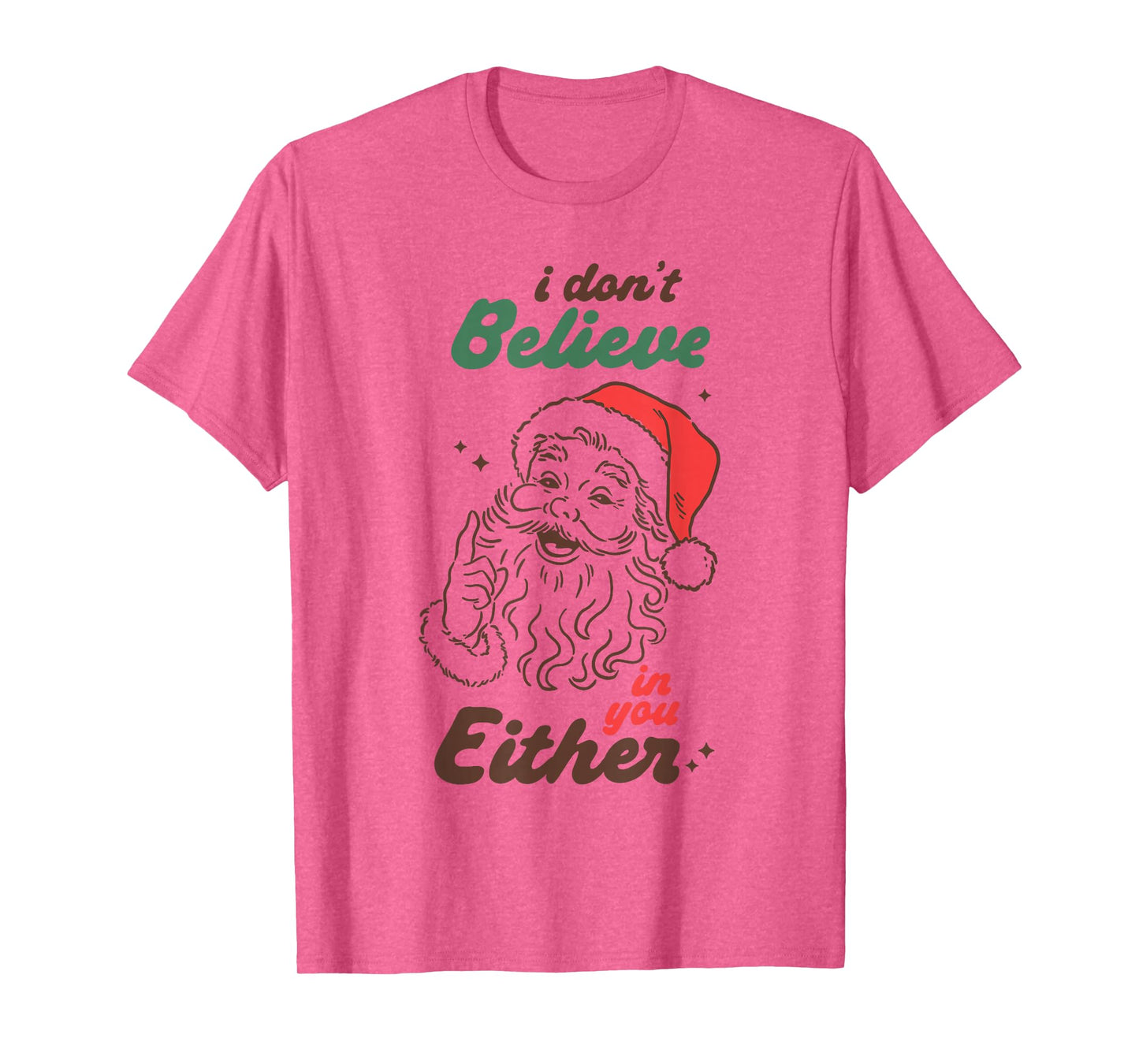 Funny Santa I Don’t Believe in You Either Christmas Humor T-Shirt