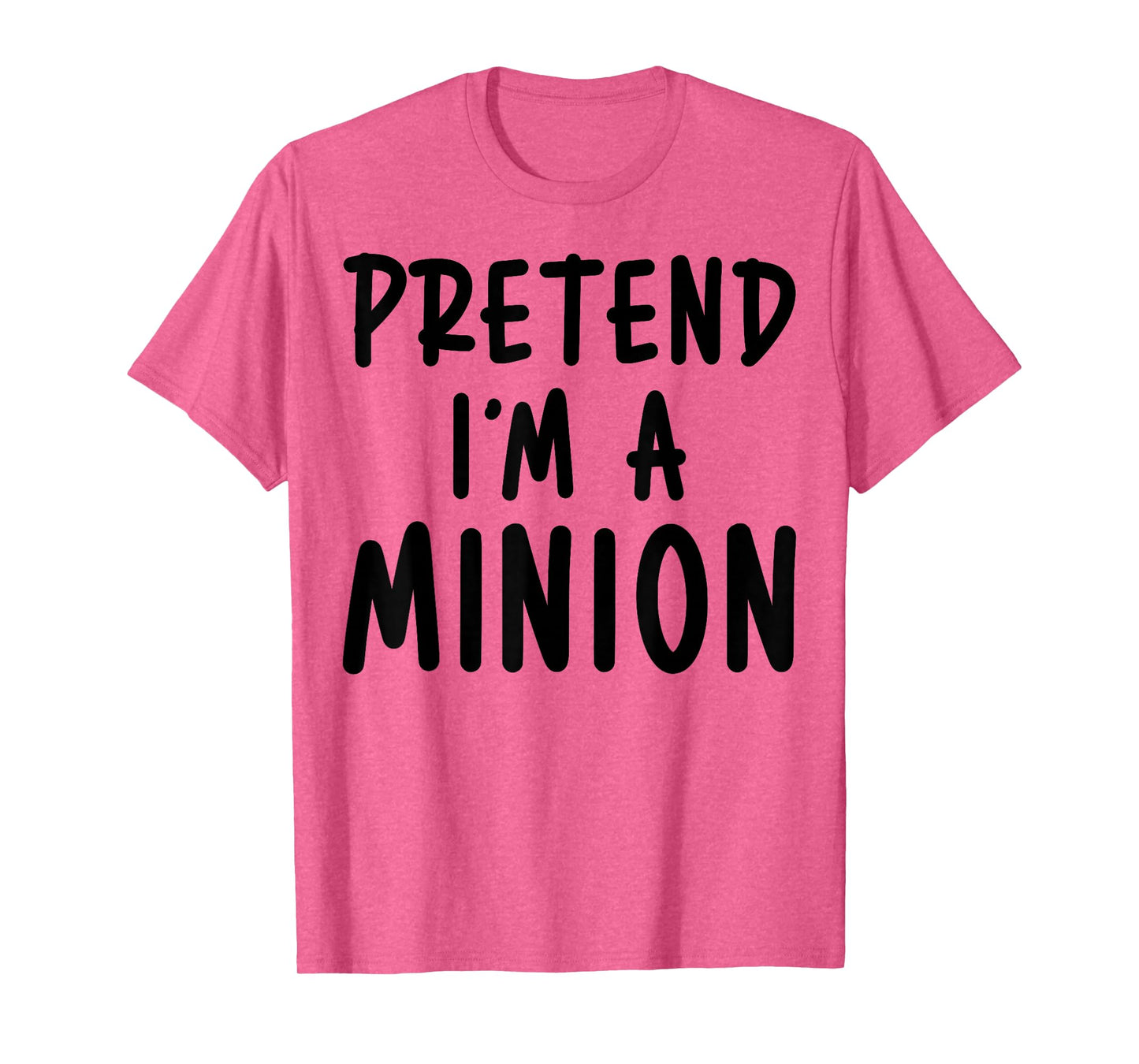 Pretend I'm Minion Costume Family Lazy Easy Halloween T-Shirt