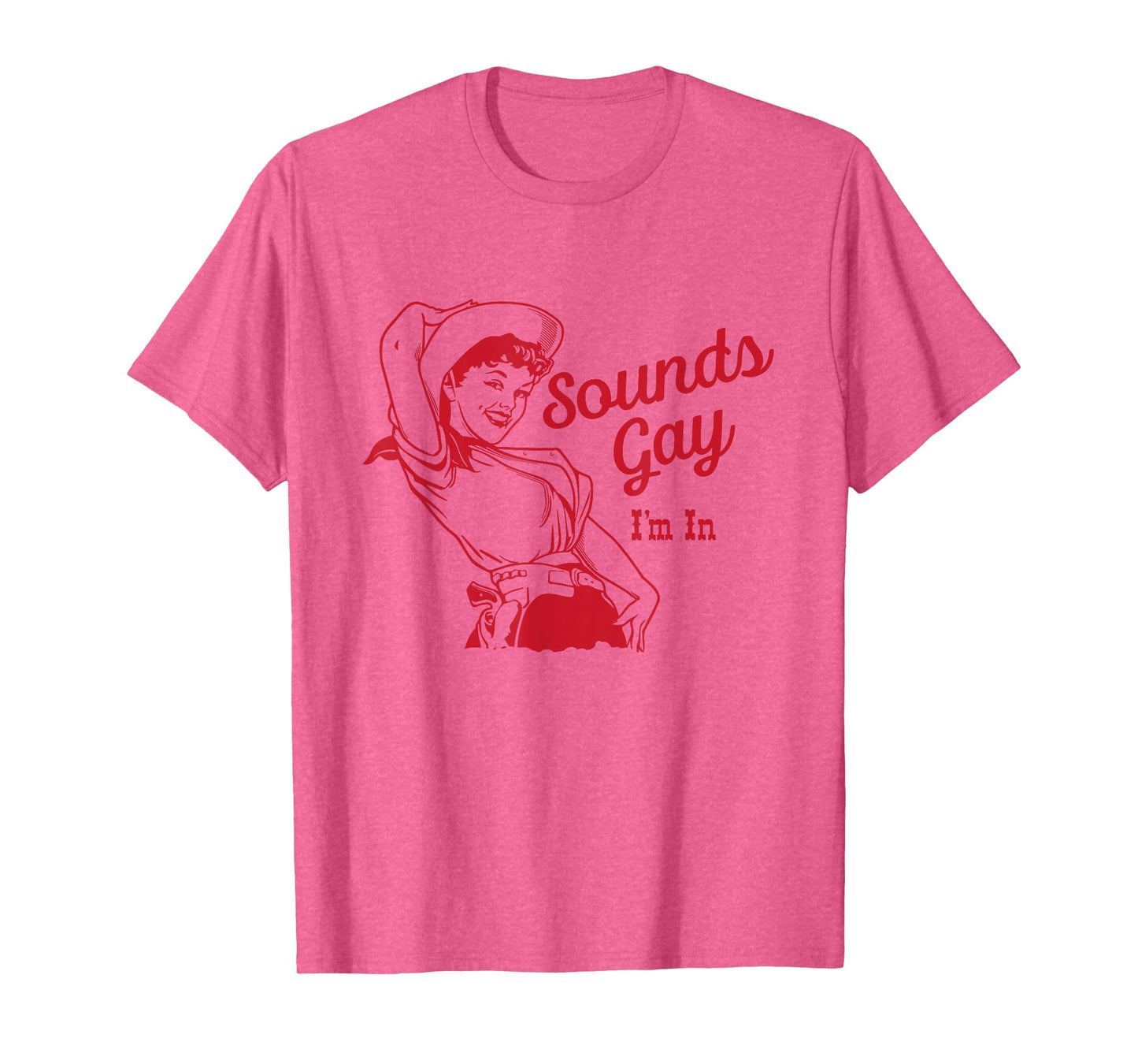 Sounds Gay I'm In – Vintage Lesbian Cowgirl Howdy Lesbians T-Shirt