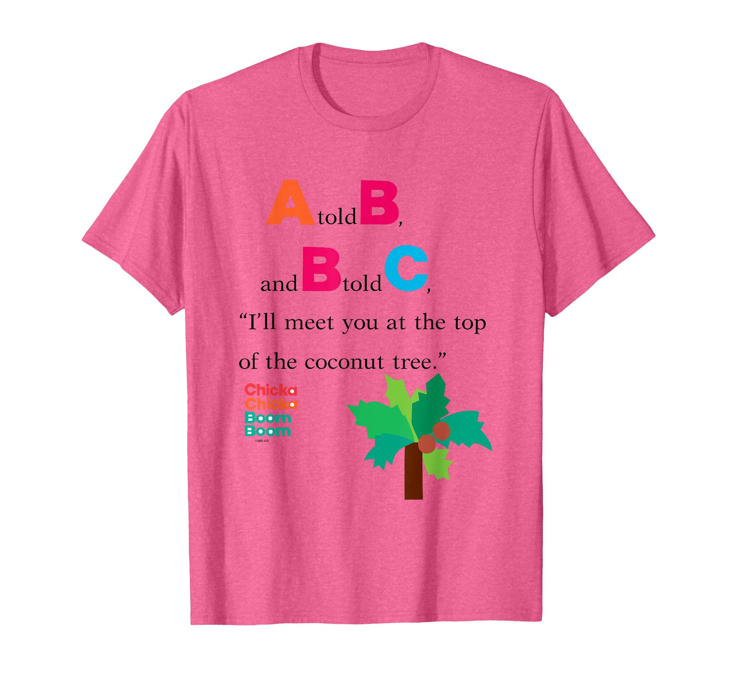 Chicka Chicka Boom Boom A Told B And B Told C Chest Big Logo T-Shirt