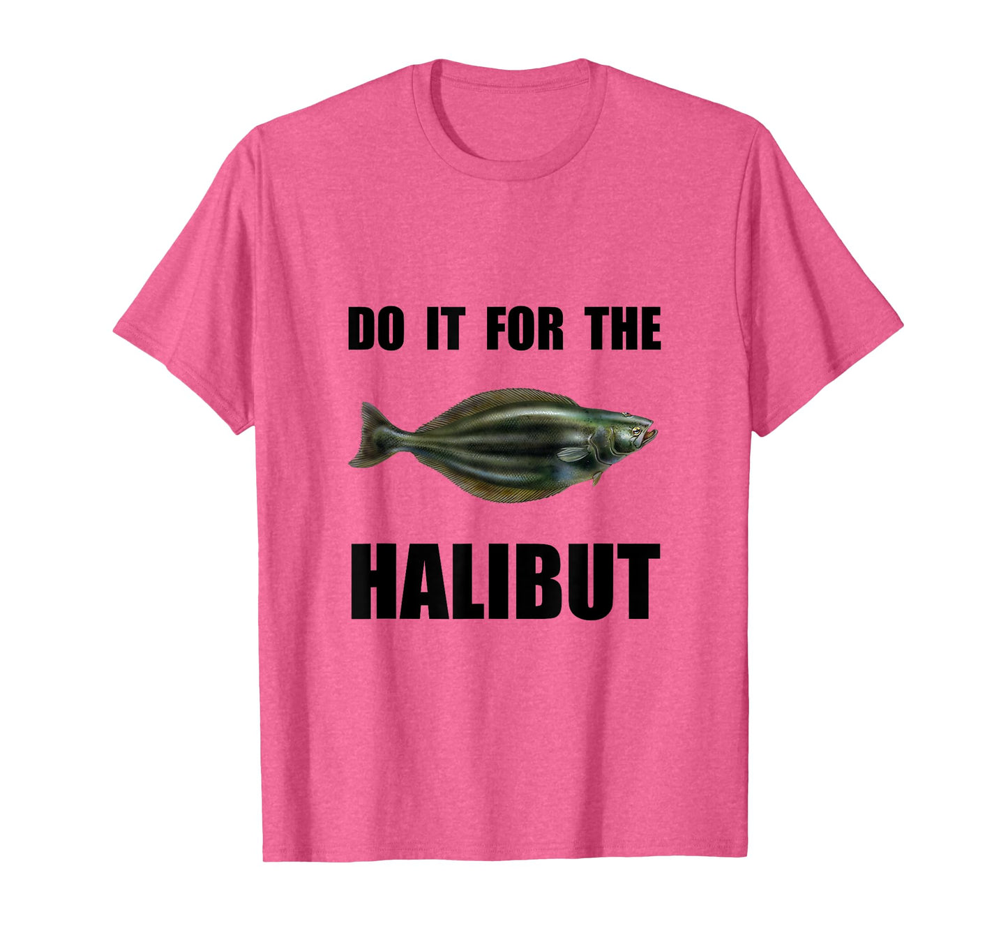 For The Halibut Funny T-Shirt T-Shirt