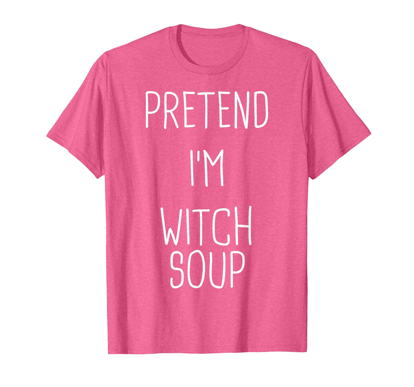Pretend I'm Witch Soup Lazy Easy Halloween Costume T-Shirt