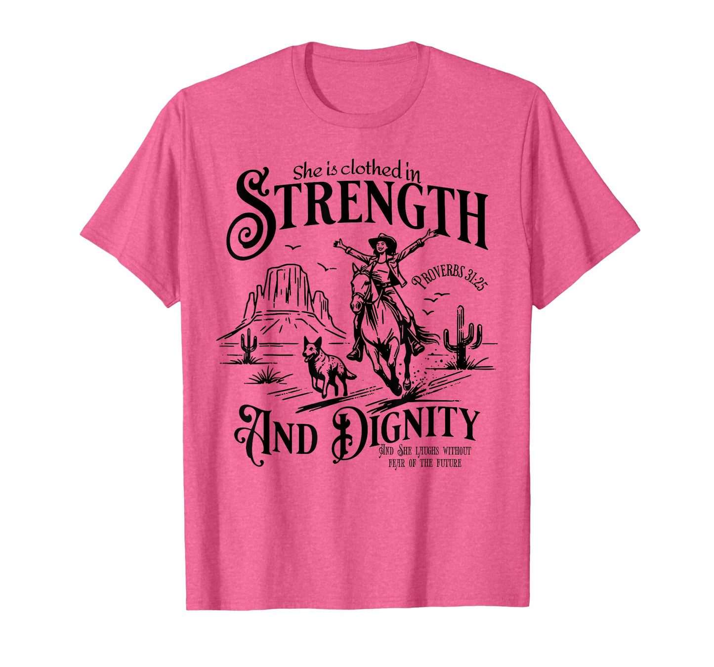 She Is Clothed In Strength And Dignity Funny Cowgirl T-Shirt