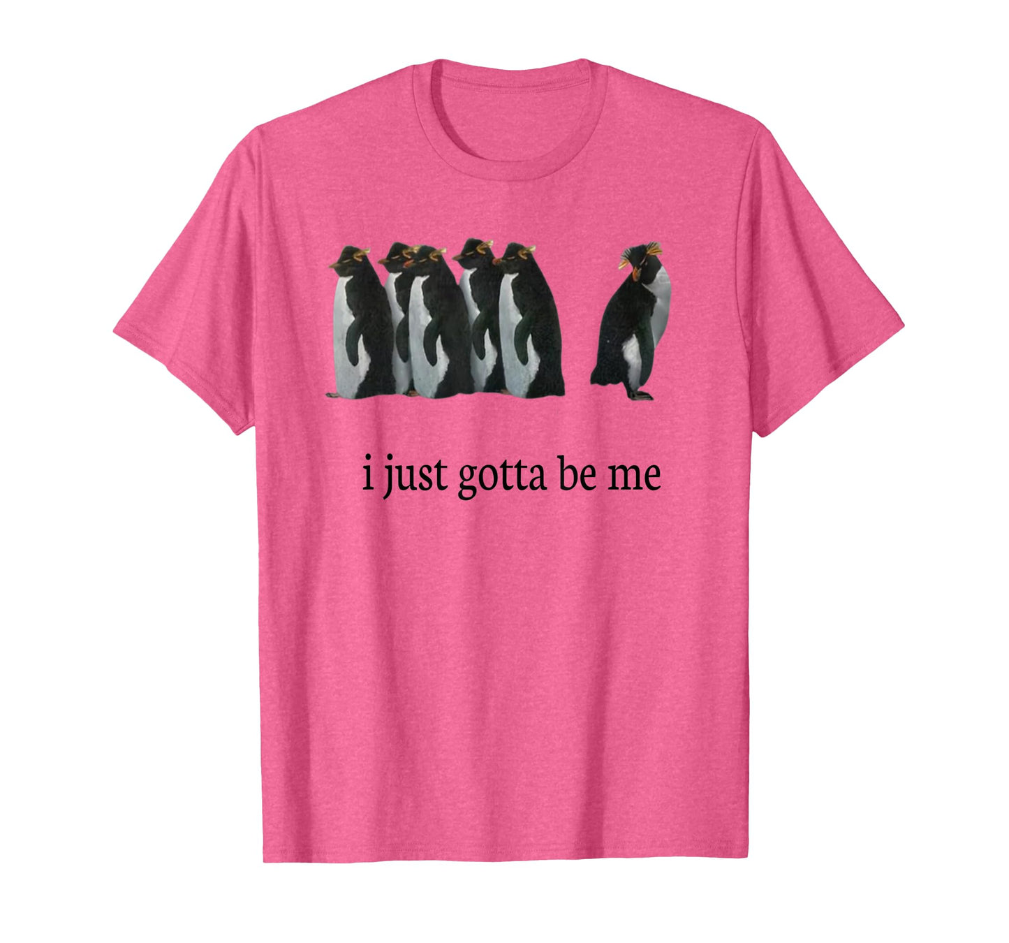 I Just Gotta Be Me T-Shirt