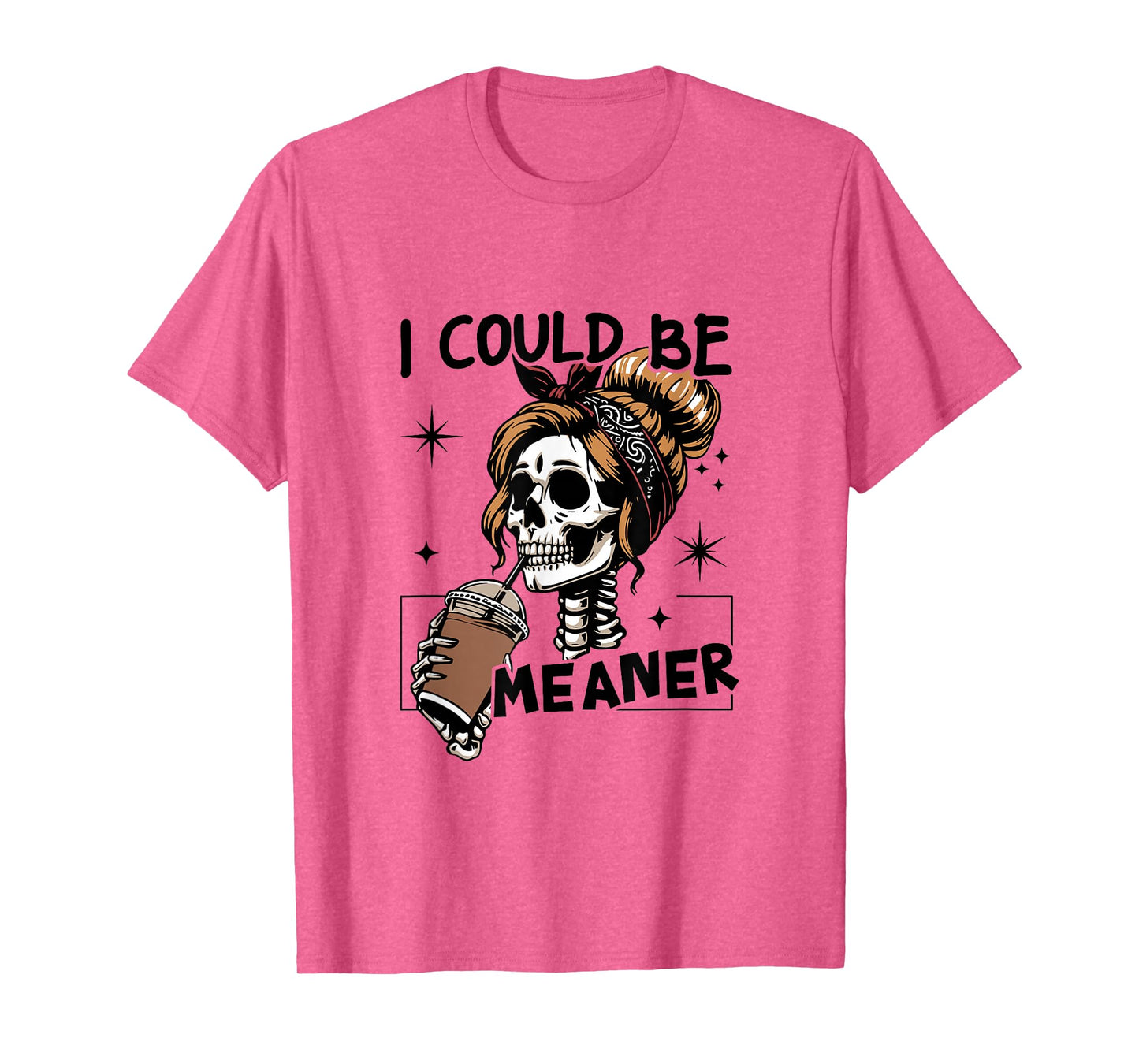 I Could Be Meaner Funny Skeleton T-Shirt