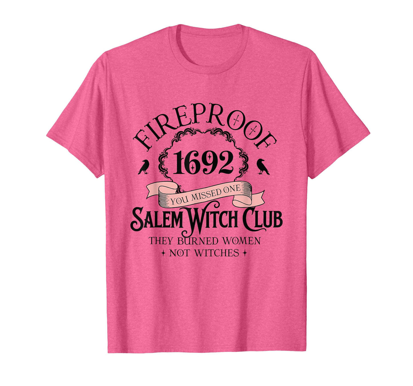 Fireproof 1692 Halloween Salem Witch Club They Burned Women T-Shirt