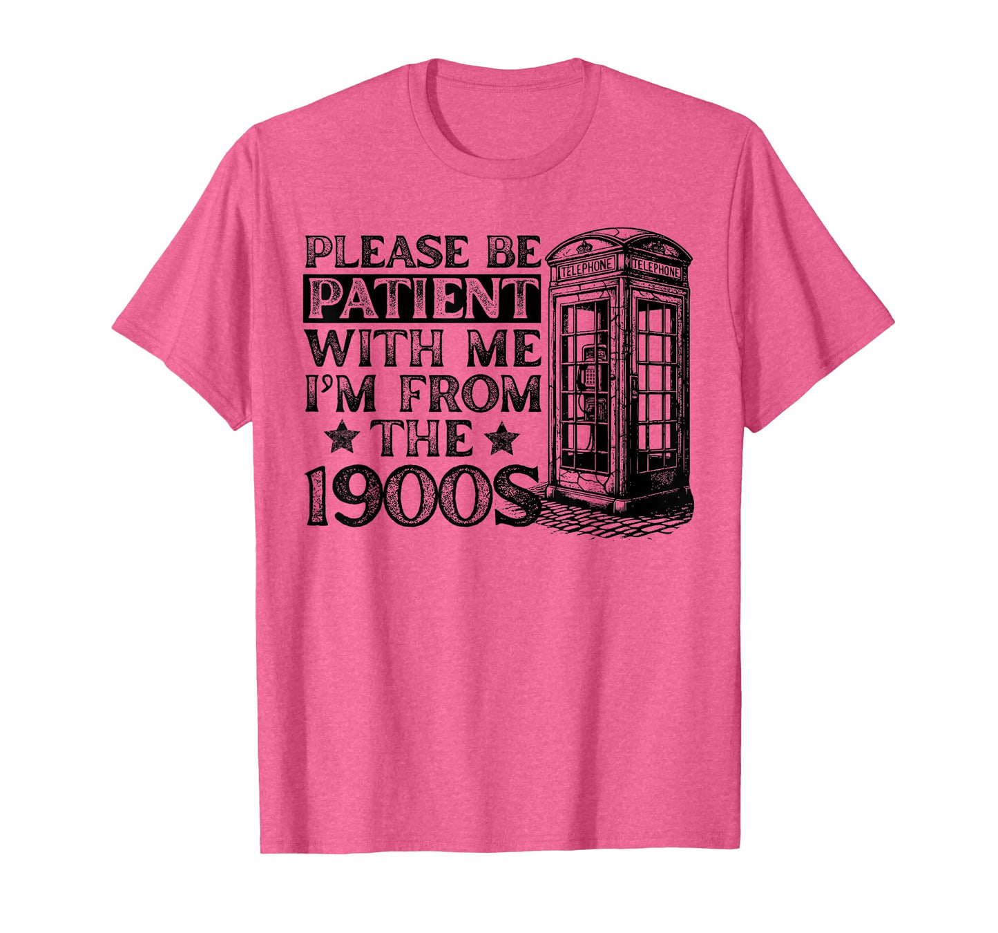 Please Be Patient With Me I'm From The 1900s Humor Sarcastic T-Shirt