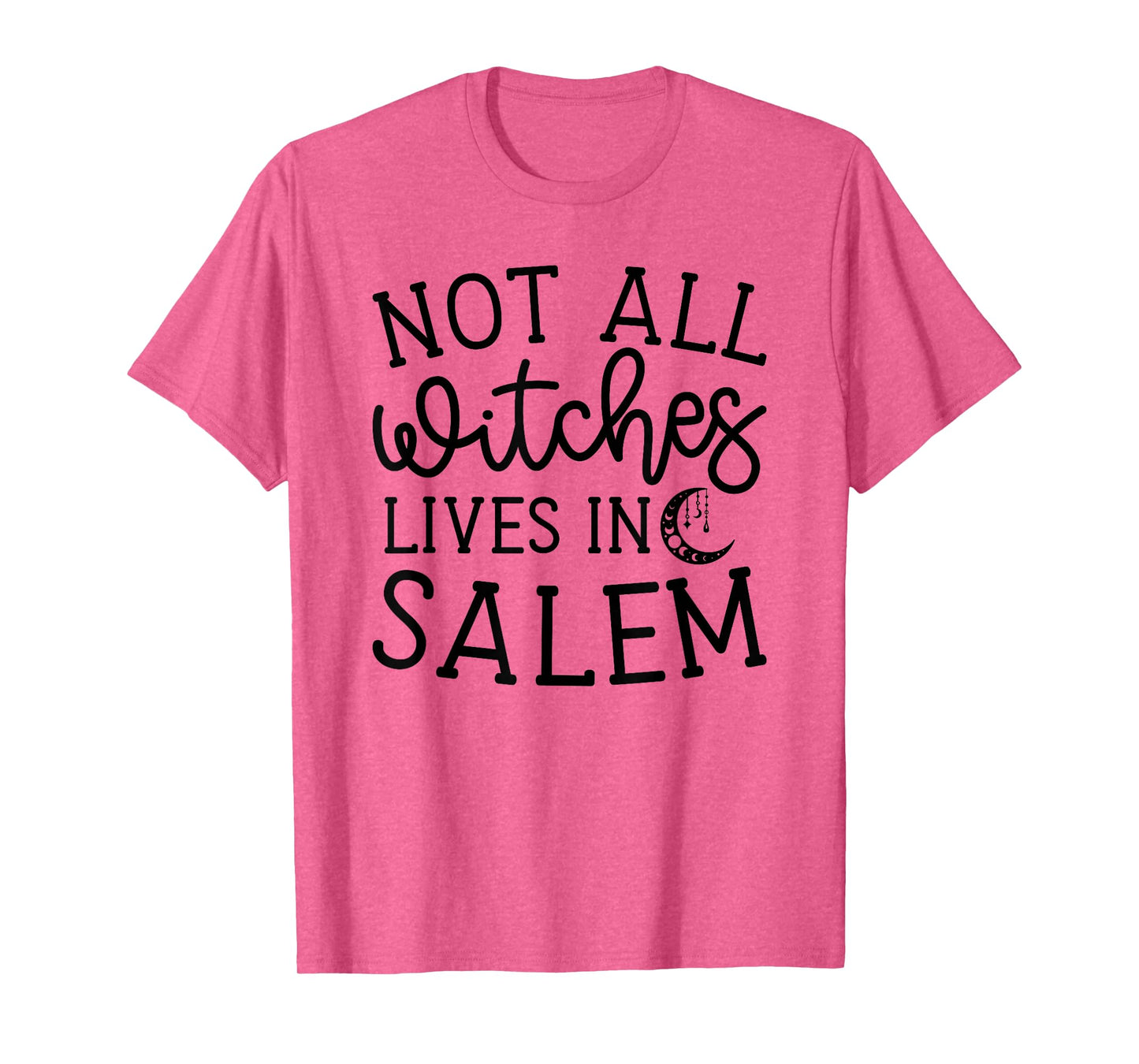 Not All Witches Live in Salem Halloween Spooky Cute Funny T-Shirt