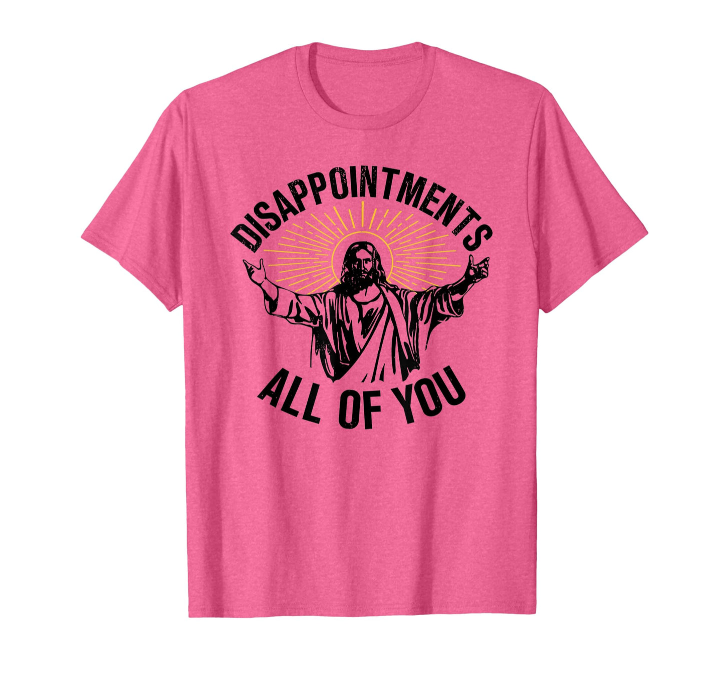 Jesus Disappointments All Of You T-Shirt