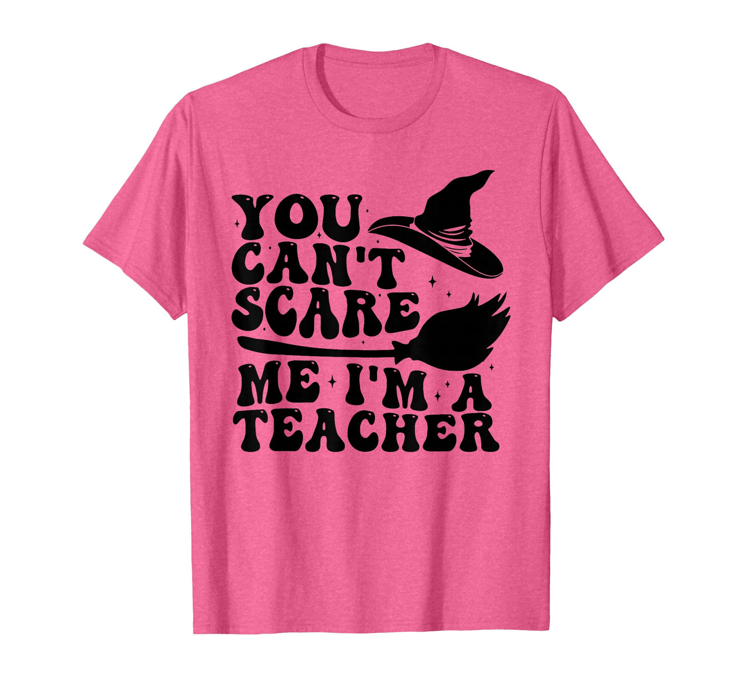 You Can't Scare Me I'm a Teacher Spooky Witch Halloween T-Shirt