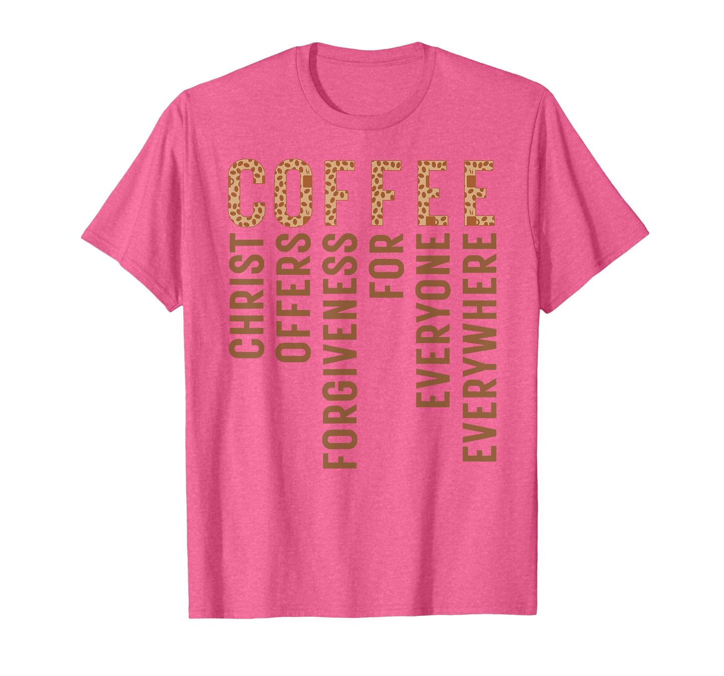 Coffee Christ Offers Forgiveness For Everyone Everywhere T-Shirt