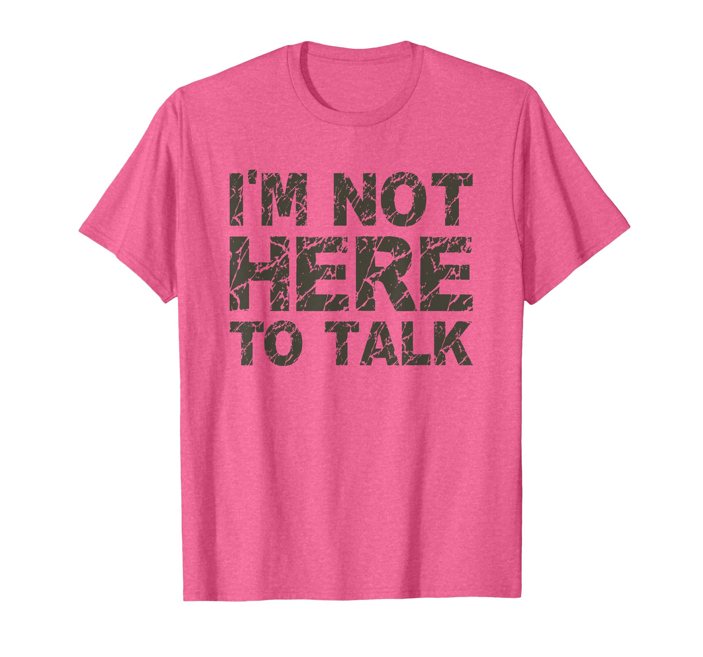 I'm Not Here To Talk Funny Cool Gym Workout T Shirt T-Shirt