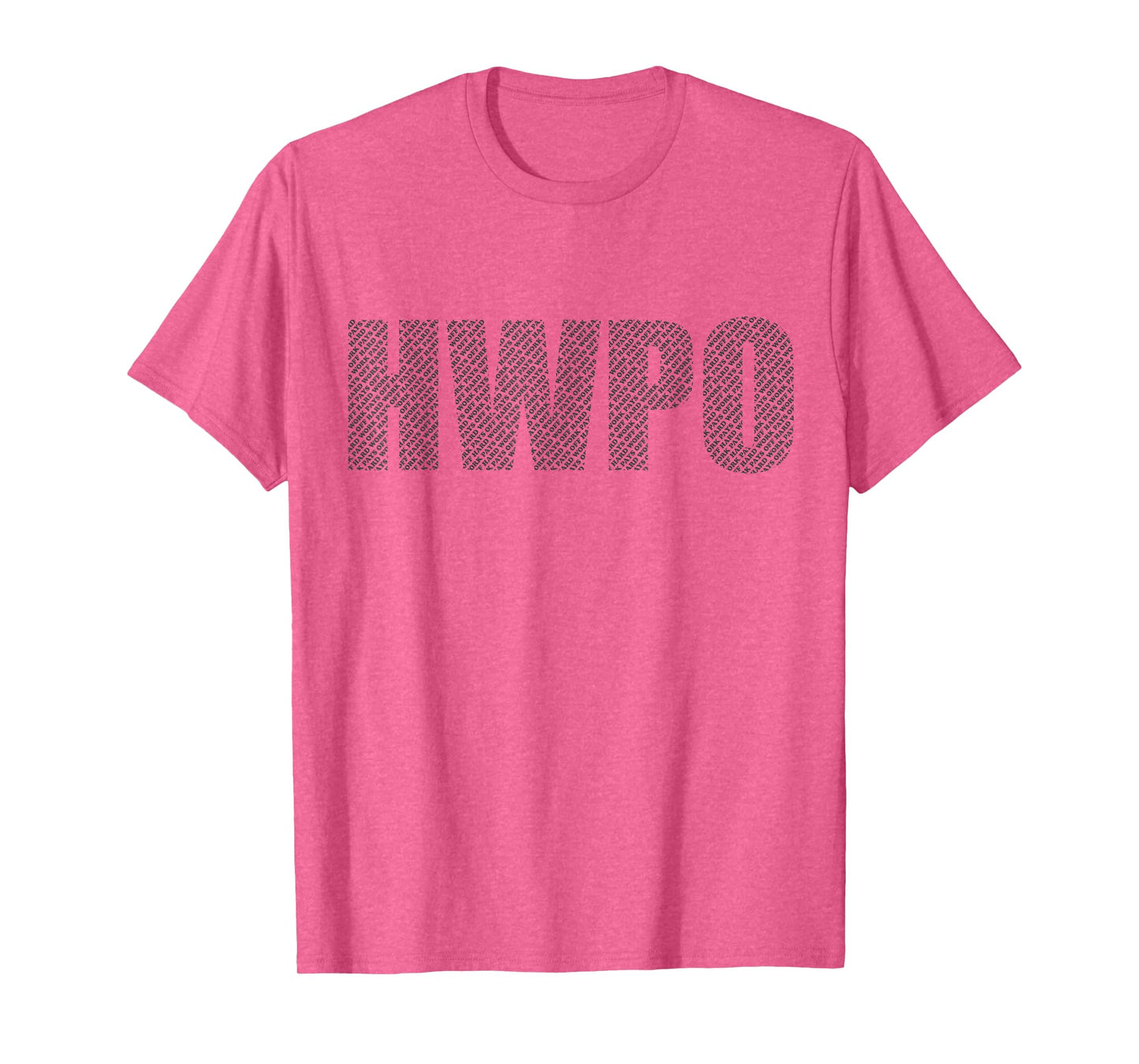 HWPO Workout Gym #hwpo Hard Work Pays Off Hidden Message T-Shirt