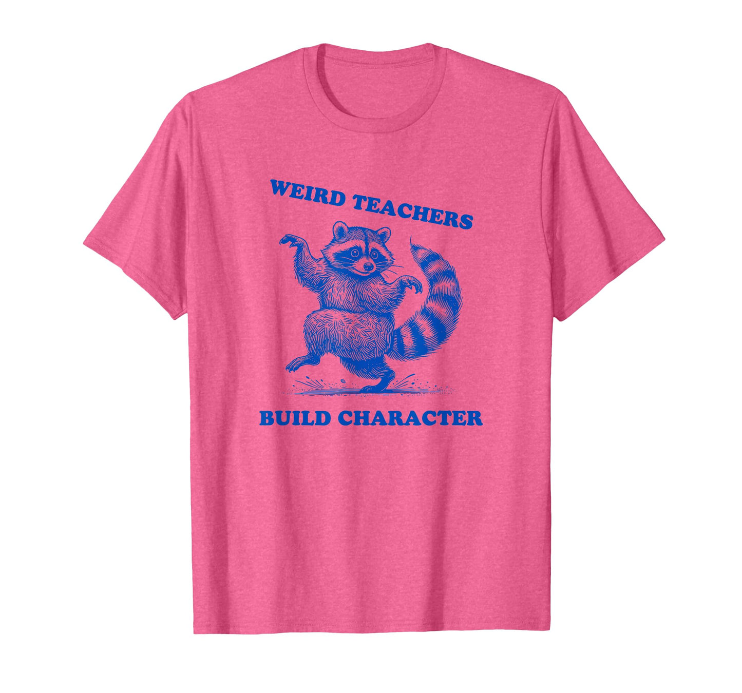 Weird Teachers Build Character Shirt Raccoon Dancing T-Shirt